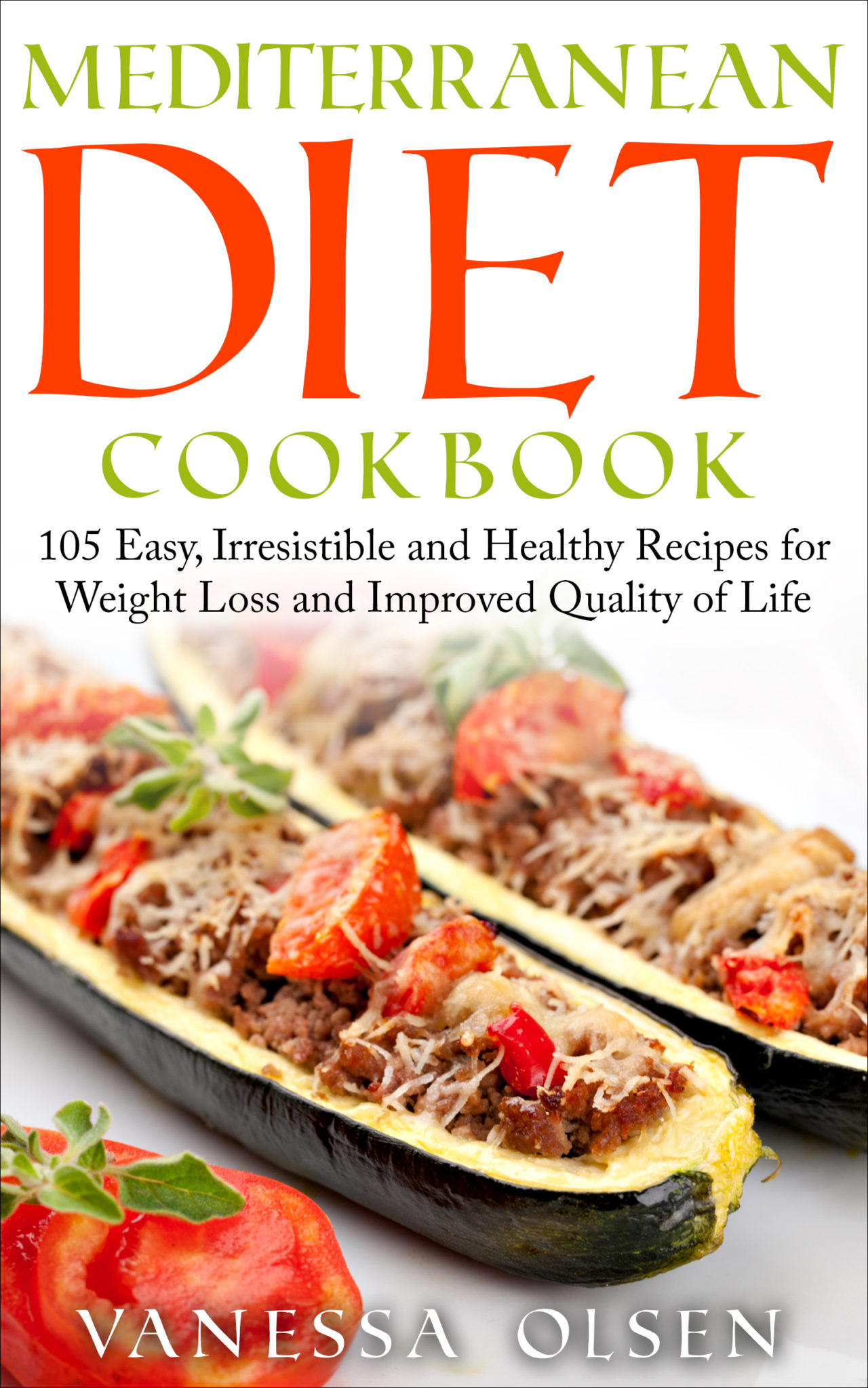FREE: Mediterranean Diet Cookbook – 105 Easy, Irresistable, and Healthy Recipes for Weight Loss and Improved Quality of Life While Minimizing the Risk of Disease by Vanessa Olsen