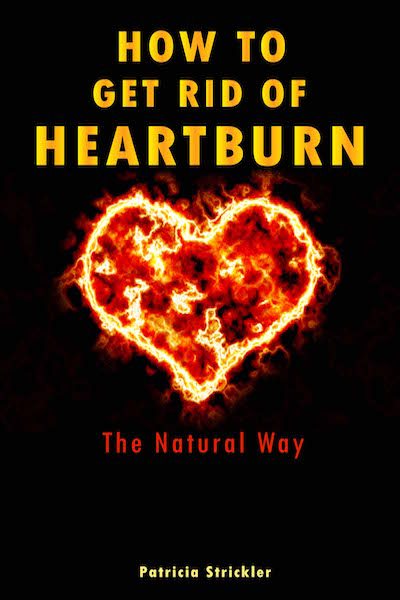FREE: How To Get Rid Of Heartburn: The Natural Way by Patricia Strickler