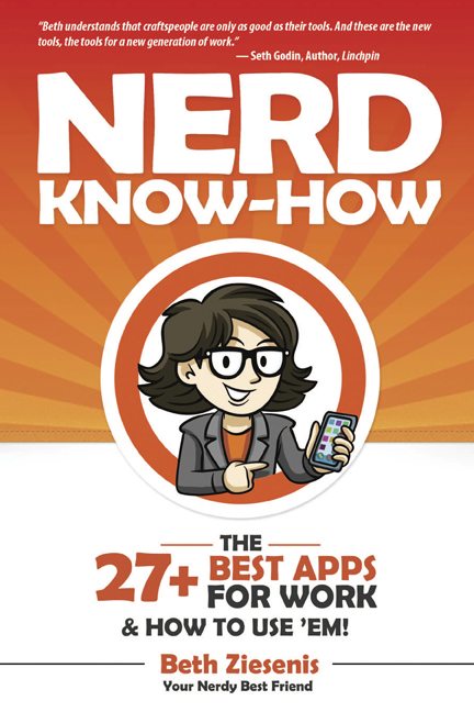 FREE: Nerd Know-How:  The 27+ Best Apps for Work… & How To Use ‘Em! by Beth Ziesenis