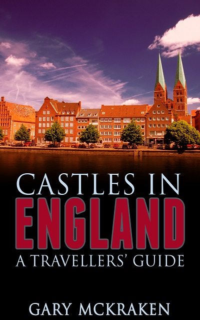 FREE: Castles in England. A Travellers’ Guide by Gary McKraken