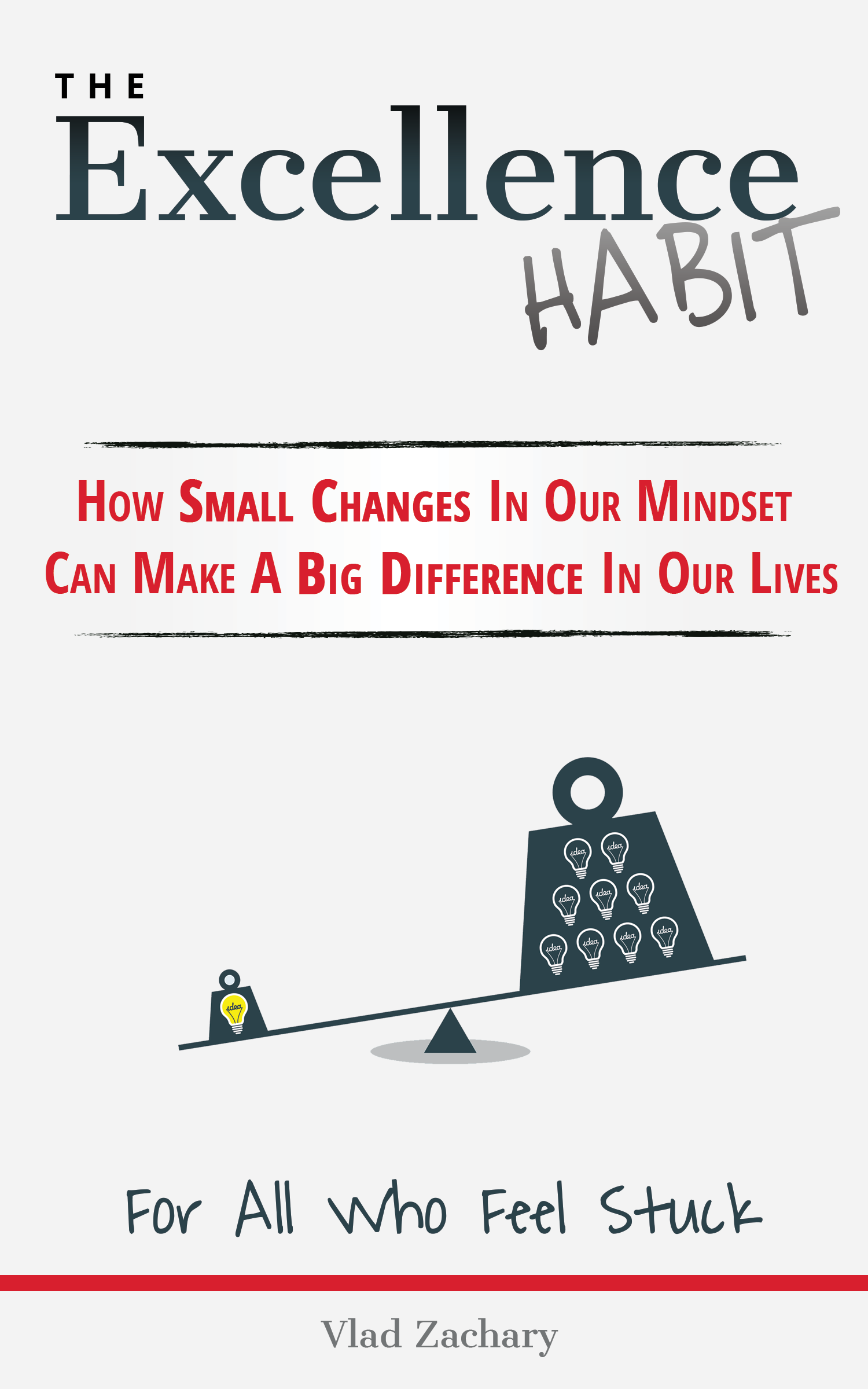 FREE: The Excellence Habit – How Small Changes In Our Mindset Can Make A Big Difference In Our Lives by Vlad Zachary