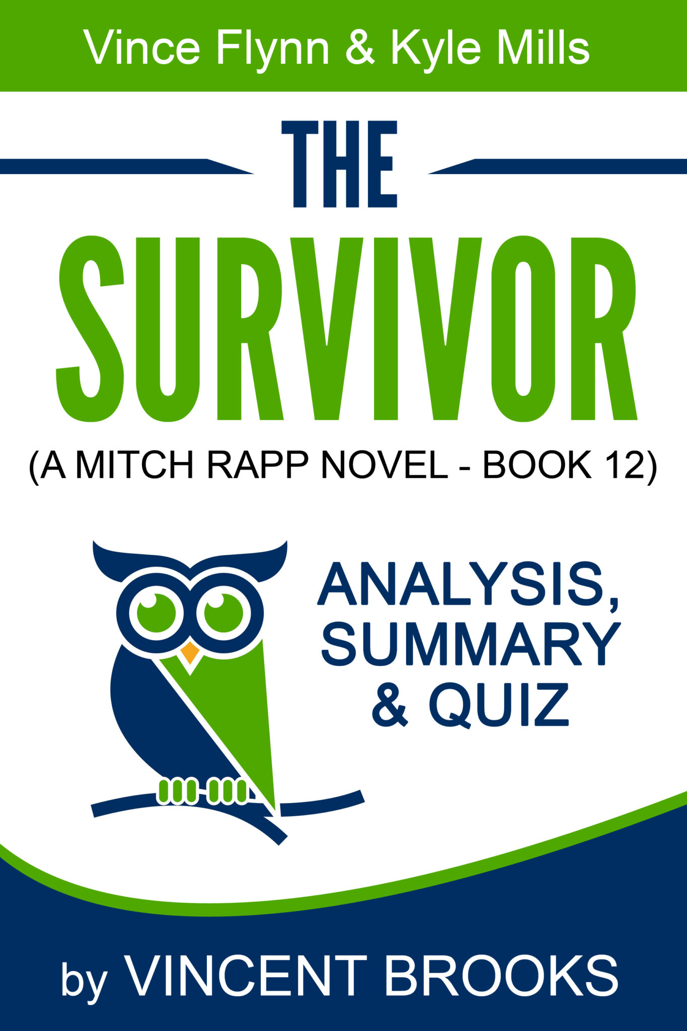 FREE: The Survivor: (A Mitch Rapp Novel Book 12) by Vince Flynn & Kyle Mills – Analysis, Summary & Quiz by Vincent Brooks
