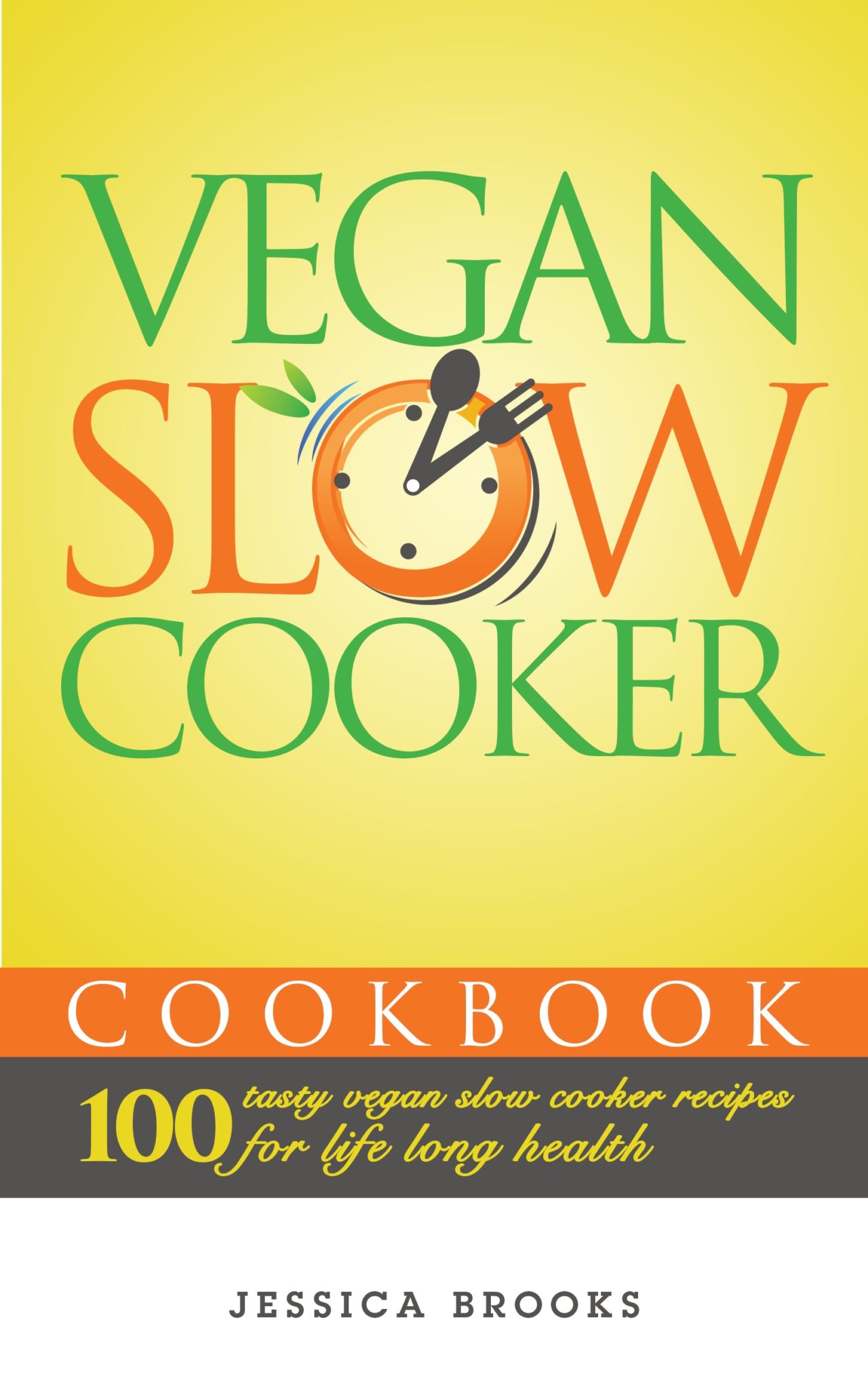 FREE: Vegan Slow Cooker: The 100 Tastiest Vegan Slow Cooker Recipes: Vegan Recipes & Vegetarian Recipes by Jessica Brooks