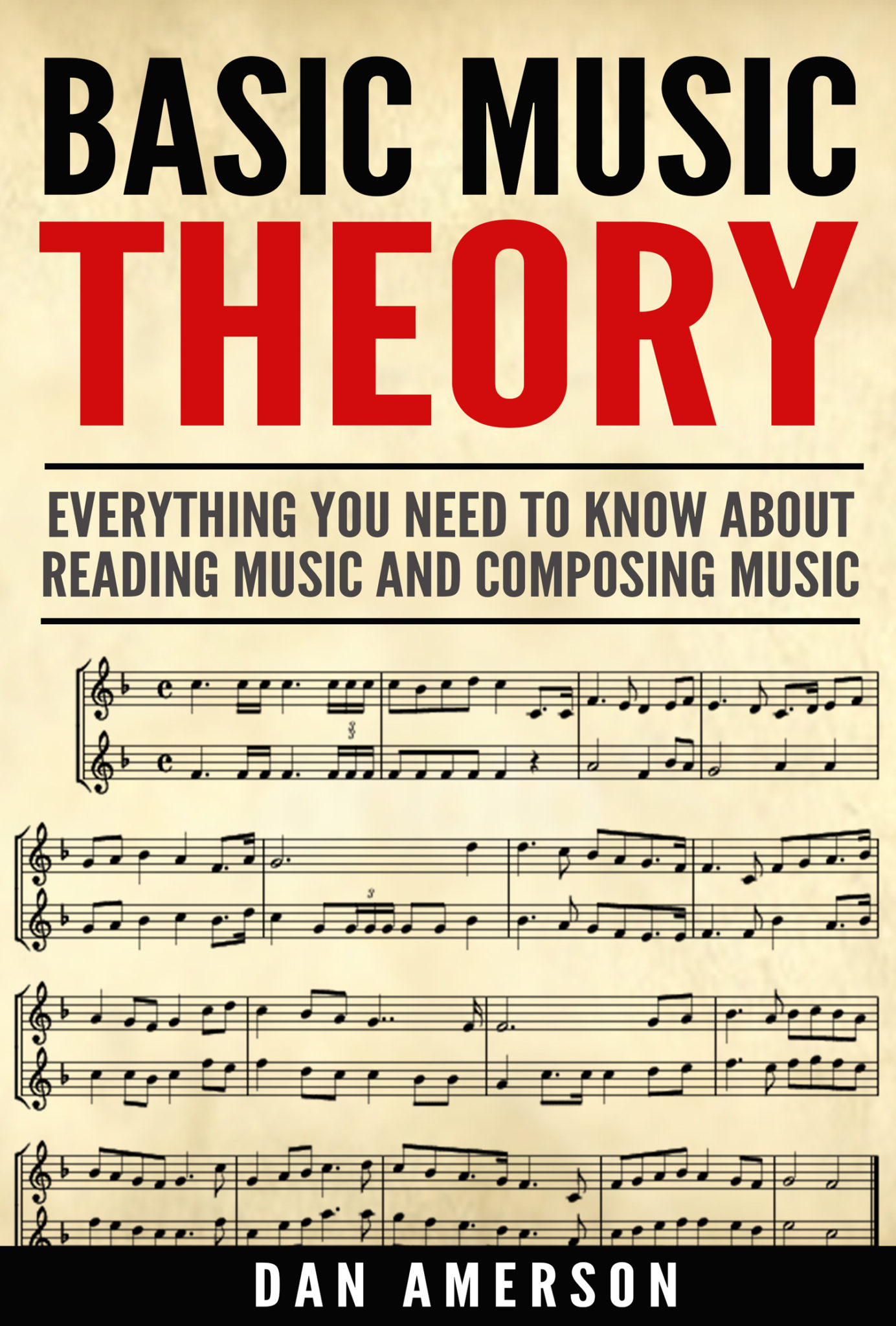 FREE: Basic Music Theory – Everything You Need to Know about Reading Music and Composing Music by Dan Amerson