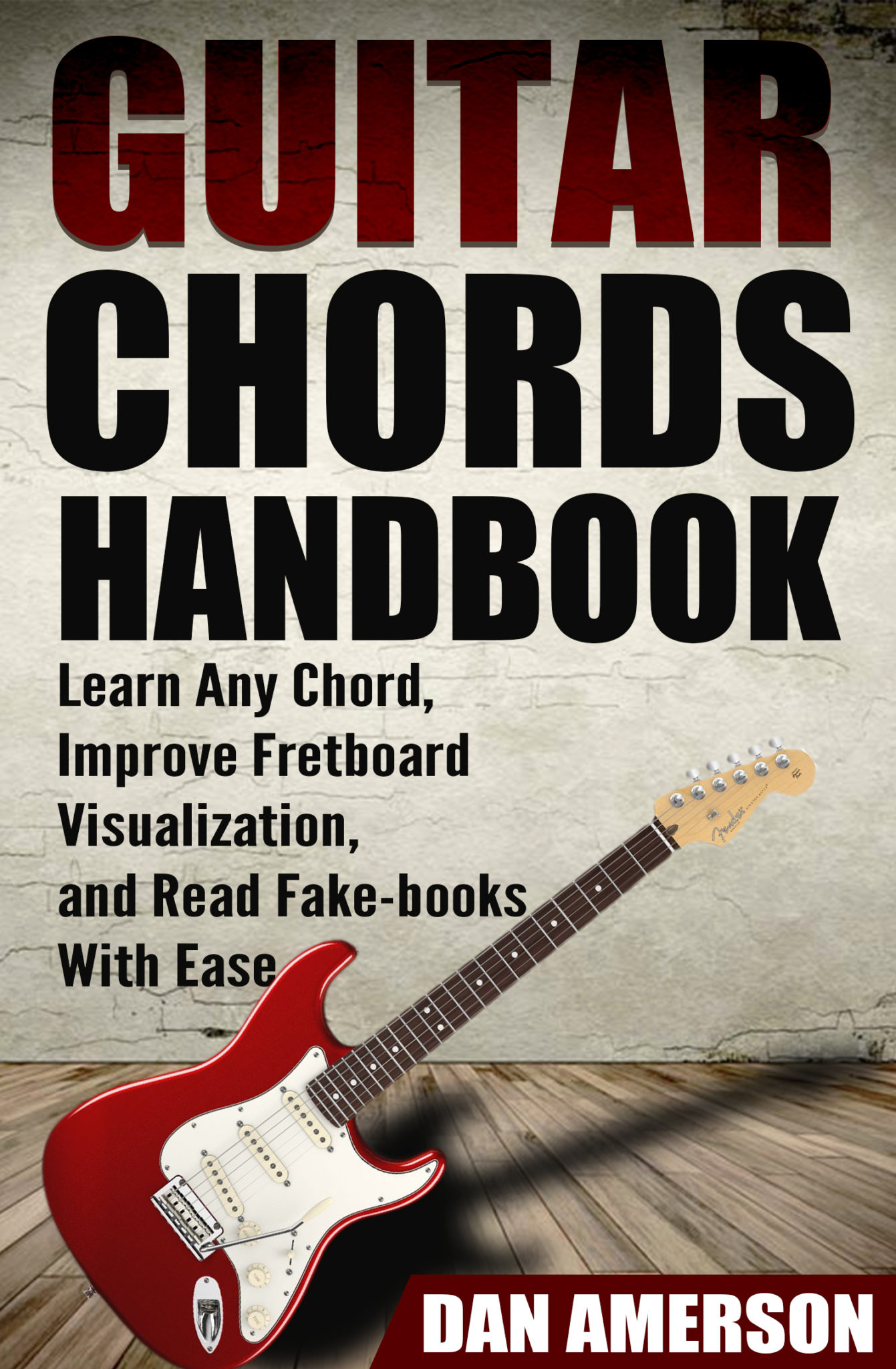 FREE: Guitar Chords Handbook: Learn Any Chord, Improve Fretboard Visualization, and Read Fake-Books With Ease by Dan Amerson