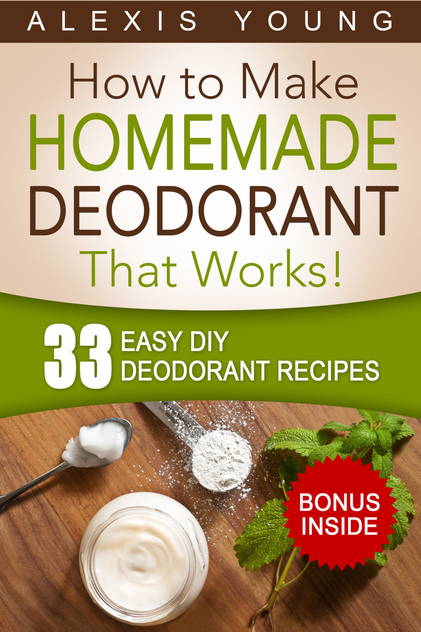 FREE: 33 Easy DIY Deodorant Recipes: for Staying Dry, Feeling Cool and Smelling Fresh by Alexis Young
