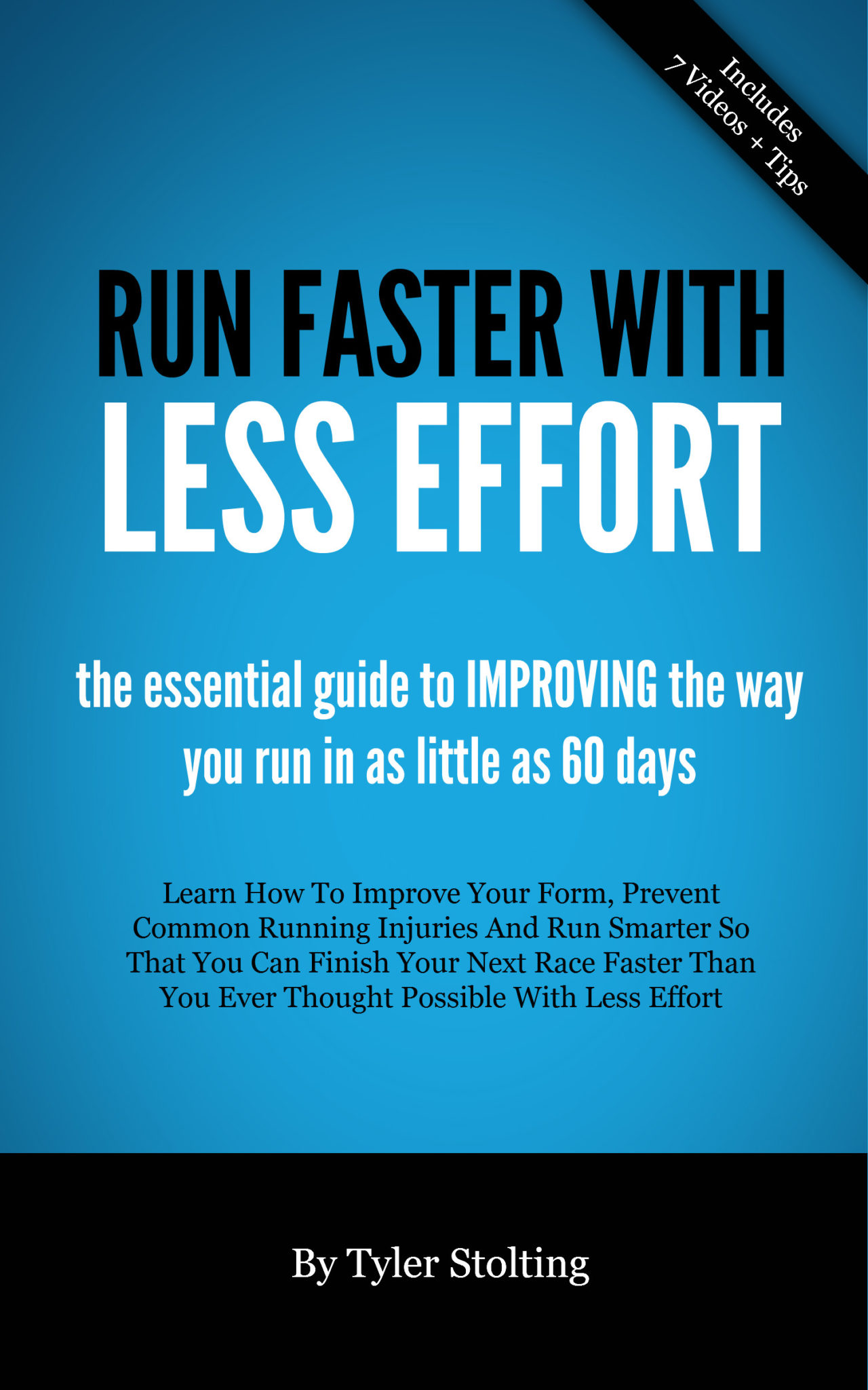 FREE: Run Faster With Less Effort: The Essential Guide to Learning How to Run Faster in as Little as 60 Days by Tyler Stolting