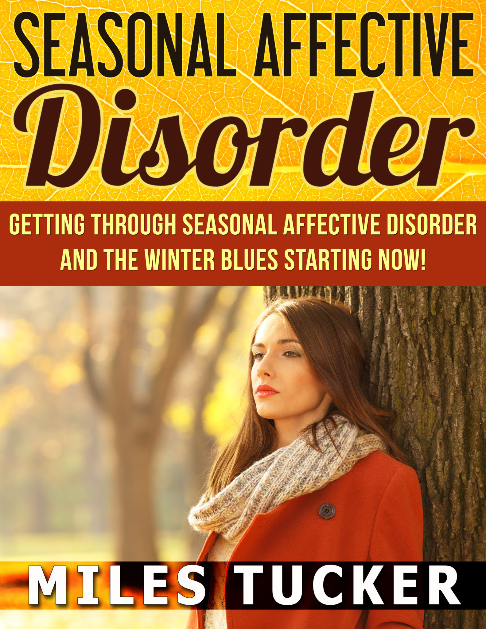 FREE: Seasonal Affective Disorder: How to Quickly Overcome Winter Blues and Beat Seasonal Affective Disorder Forever (Getting help treating SAD, treat seasonal depression) by Miles Tucker