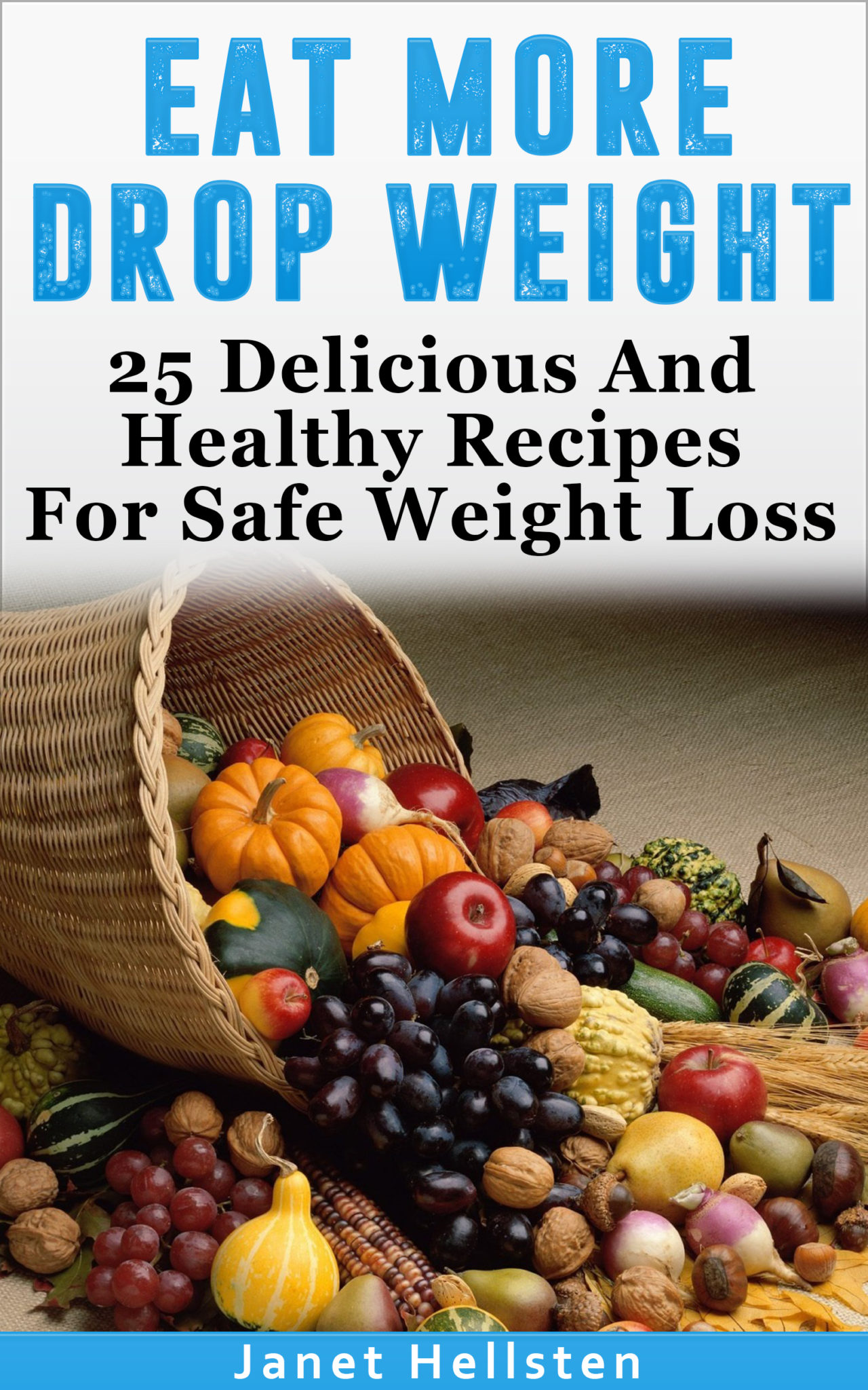 FREE: Eat More Drop Weight by Janet Hellsten