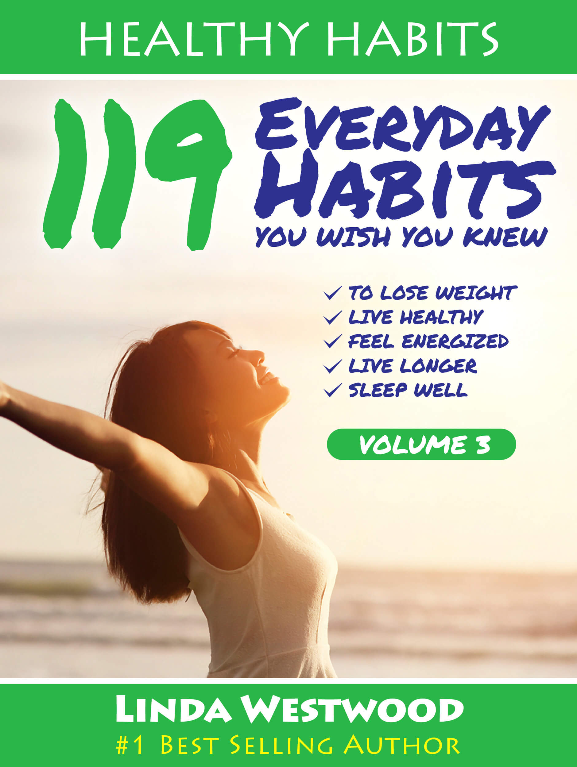 FREE: Healthy Habits Vol 3: 119 Everyday Habits You WISH You KNEW to Lose Weight, Live Healthy, Feel Energized, Live Longer & Sleep Well! by Linda Westwood
