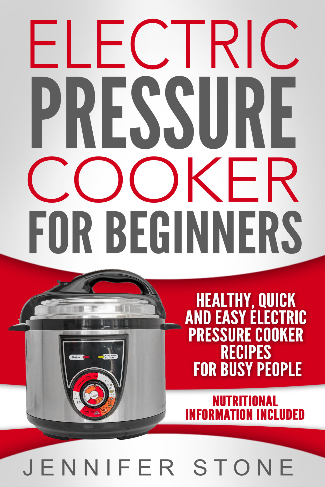 FREE: Electric Pressure Cooker For Beginners: Healthy, Quick and Easy Electric Pressure Cooker Recipes for Busy People by Jennifer Stone
