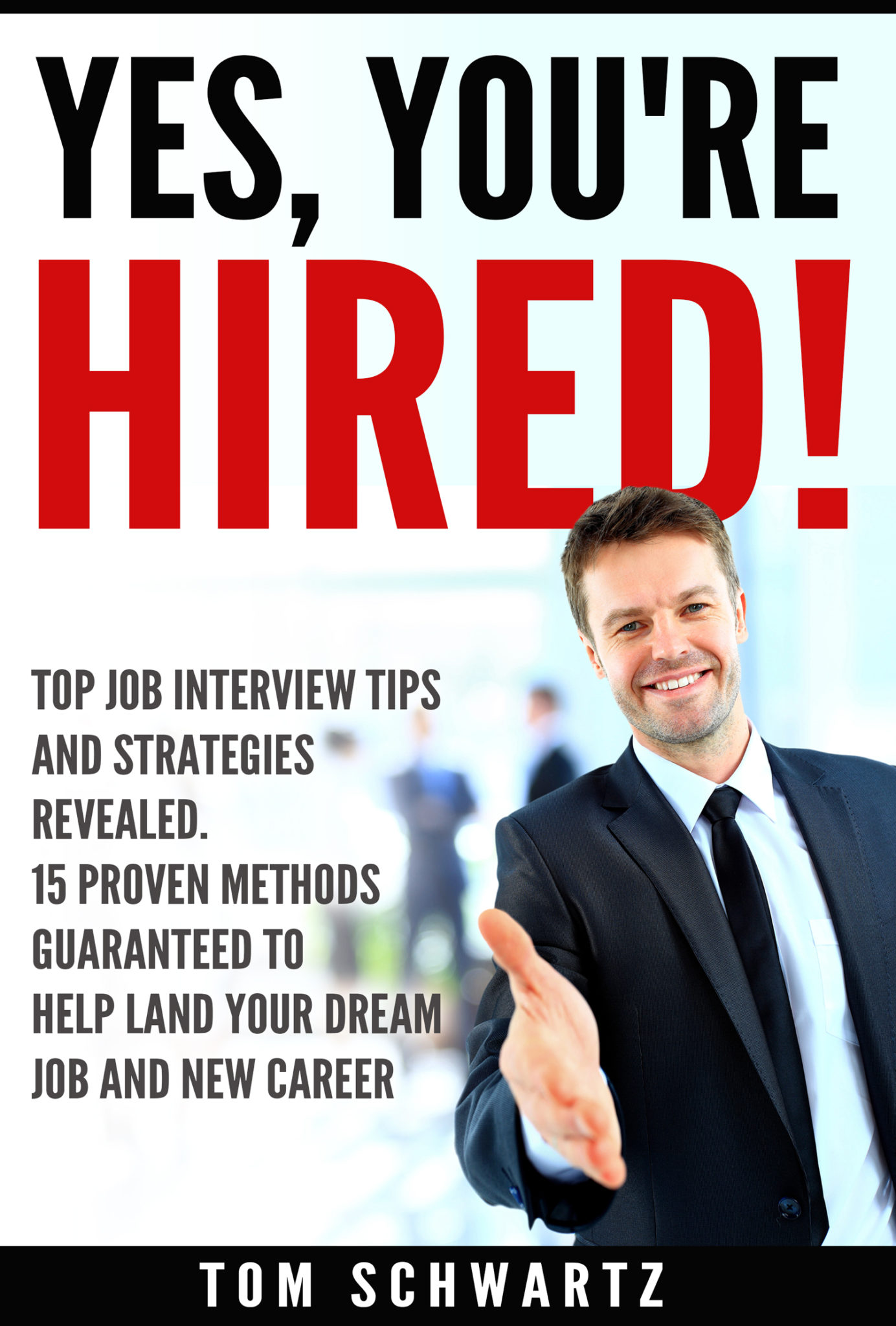 FREE: Yes, You’re Hired! by Tom Schwartz