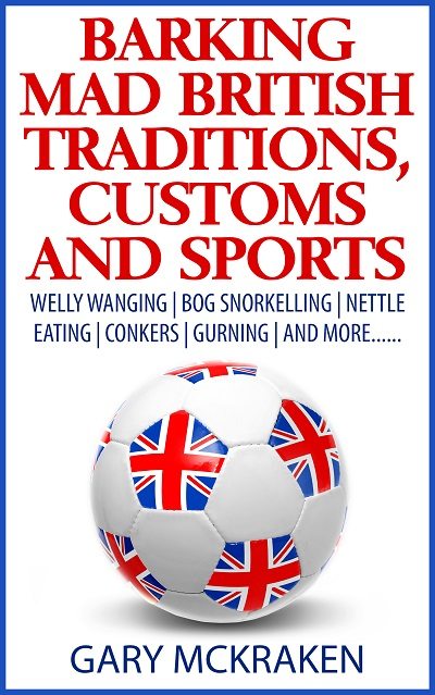 FREE: Barking Mad British Traditions, Customs and Sports by Gary McKraken