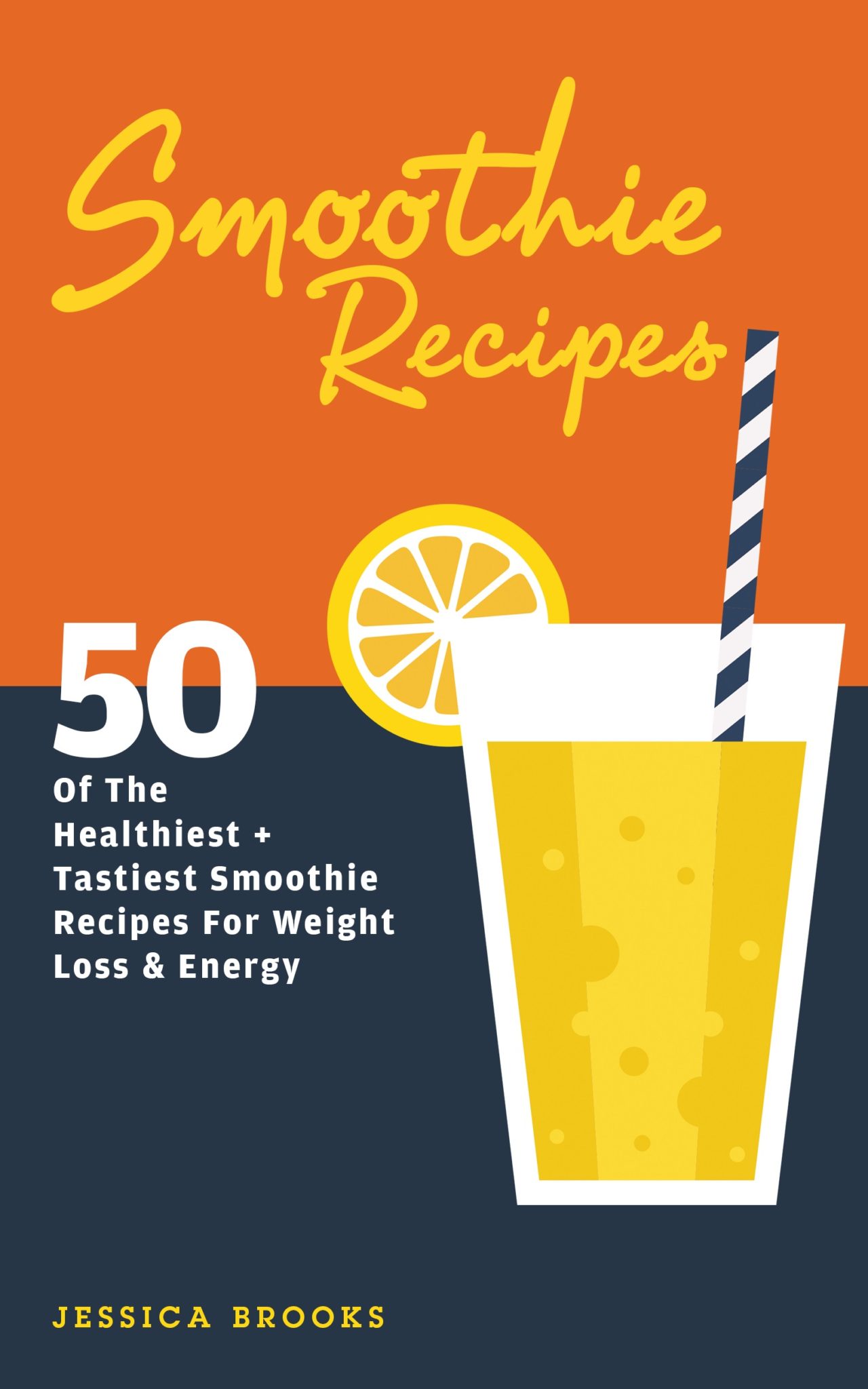 FREE: Smoothies: 50 Of The Healthiest And Tastiest Smoothie Recipes For Weight Loss And Energy by Jessica Brooks