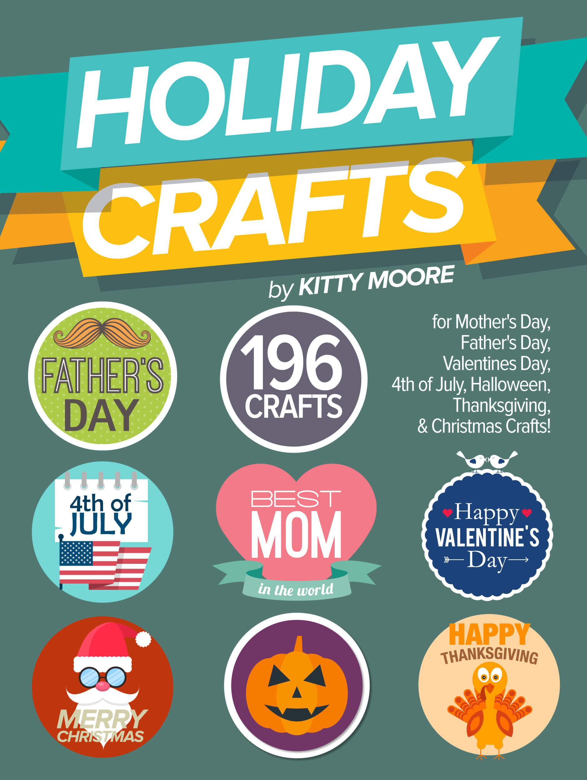 FREE: Holiday Crafts: 196 Crafts for Mother’s Day, Father’s Day, Valentines Day, 4th of July, Halloween Crafts, Thanksgiving Crafts, & Christmas Crafts! by Kitty Moore