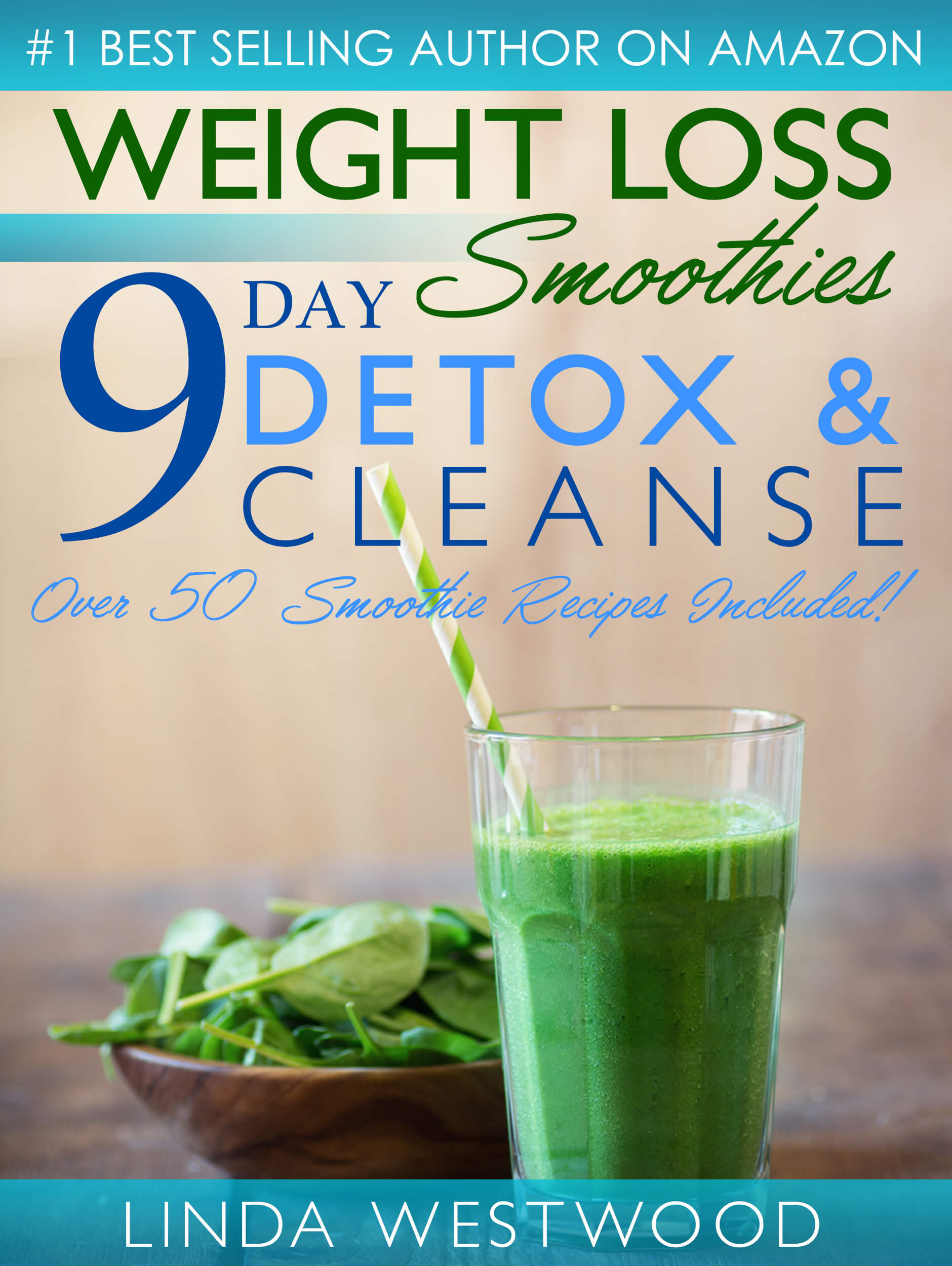 FREE: Weight Loss Smoothies (4th Edition): 9-Day Detox & Cleanse – Over 50 Recipes Included! by Linda Westwood