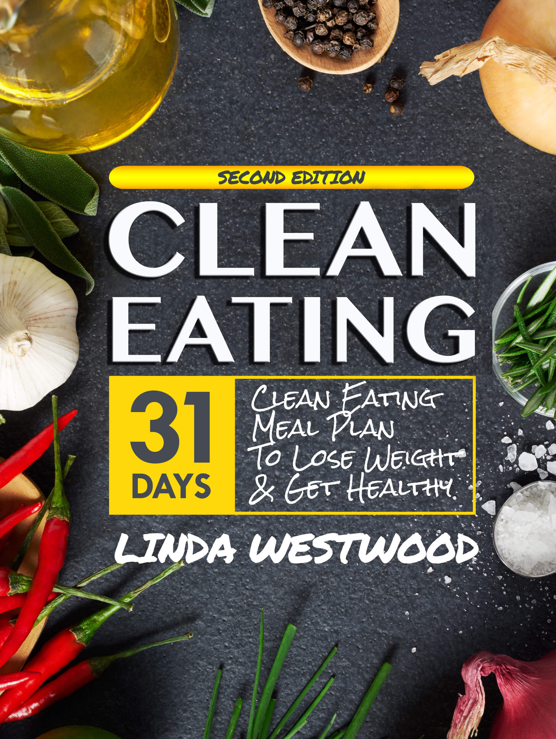 FREE: Clean Eating (4th Edition): 31-Day Clean Eating Meal Plan to Lose Weight & Get Healthy! by Linda Westwood