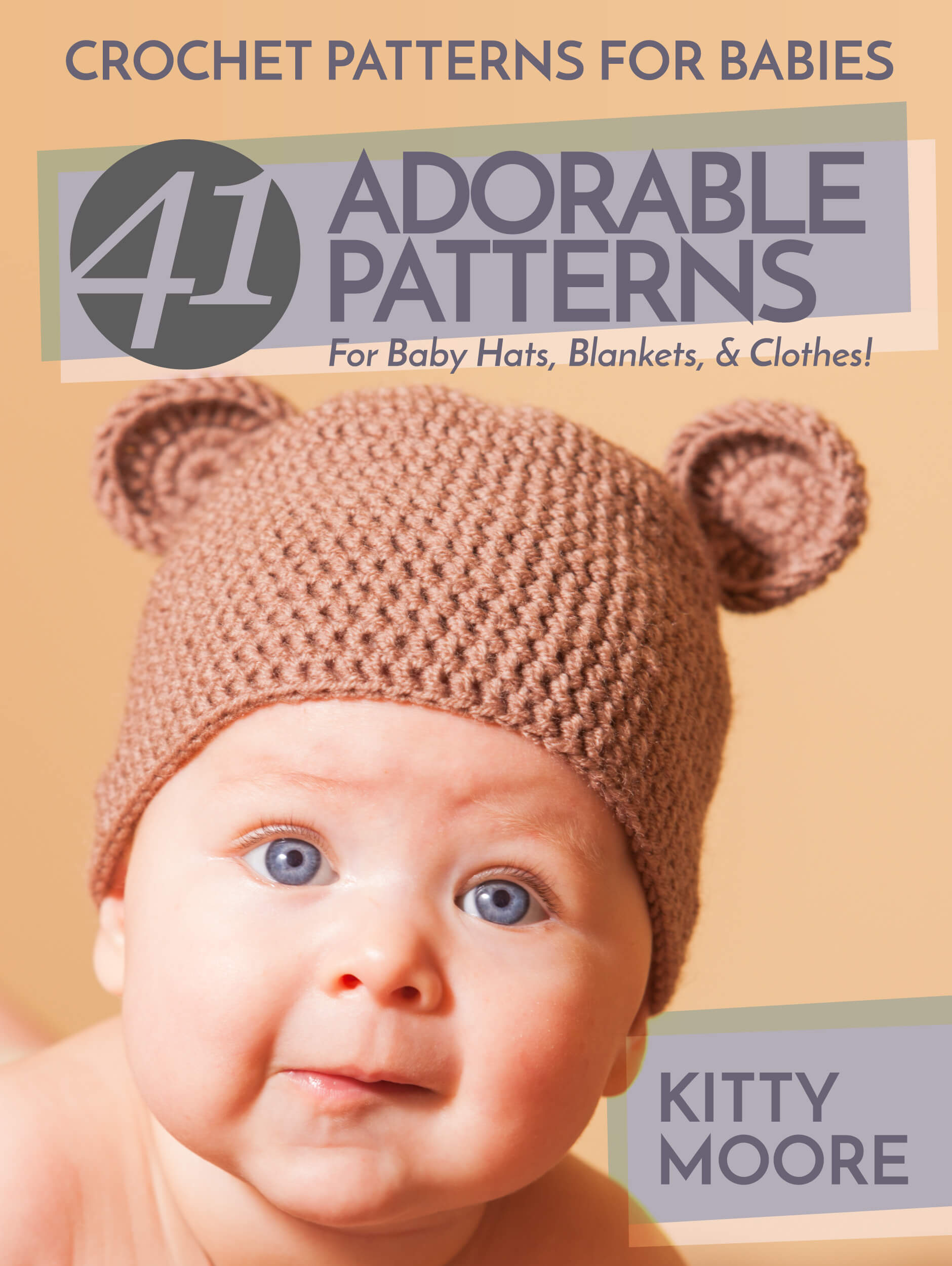 FREE: Crochet Patterns For Babies (2nd Edition): 41 Adorable Patterns For Baby Hats, Blankets, & Clothes! by Kitty Moore