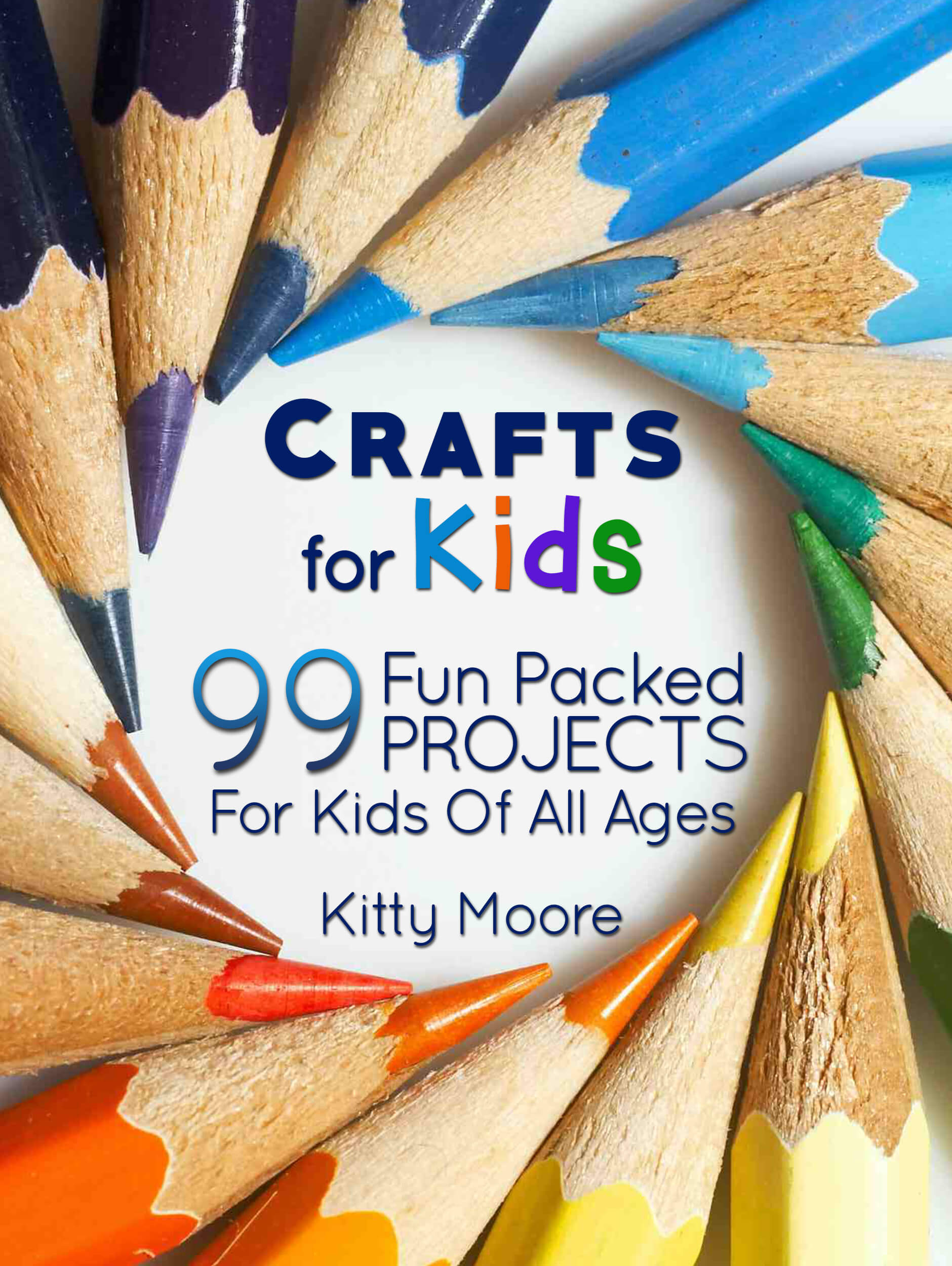 FREE: Crafts For Kids (3rd Edition): 99 Fun Packed Projects For Kids Of All Ages! (Kids Crafts) by Kitty Moore