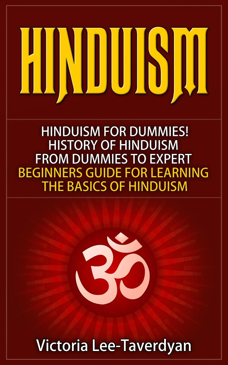 FREE: HINDUISM: Hinduism for Dummies! History of Hinduism. From Dummies to Expert. Beginners Guide for Learning the Basics of Hinduism by Victoria Lee-Taverdyan