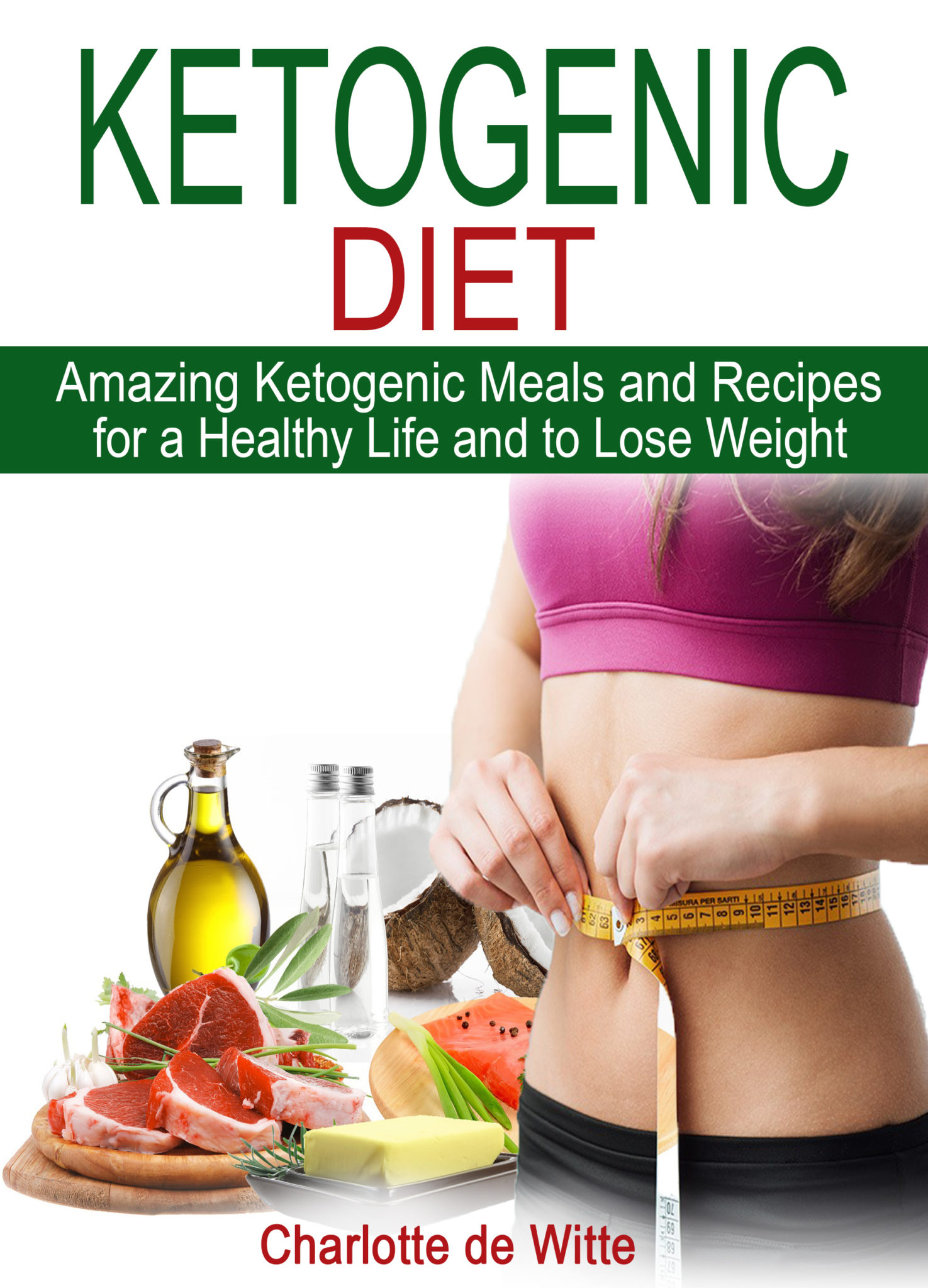 FREE: KETOGENIC DIET: Amazing Ketogenic Meals and Recipes for a Healthy Life and to Lose Weight by Charlotte de Witte