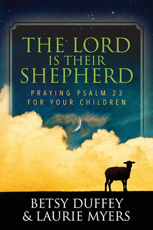 FREE: The Lord is Their Shepherd: Praying Psalm 23 for Your Children by Betsy Duffey and Laurie Myers