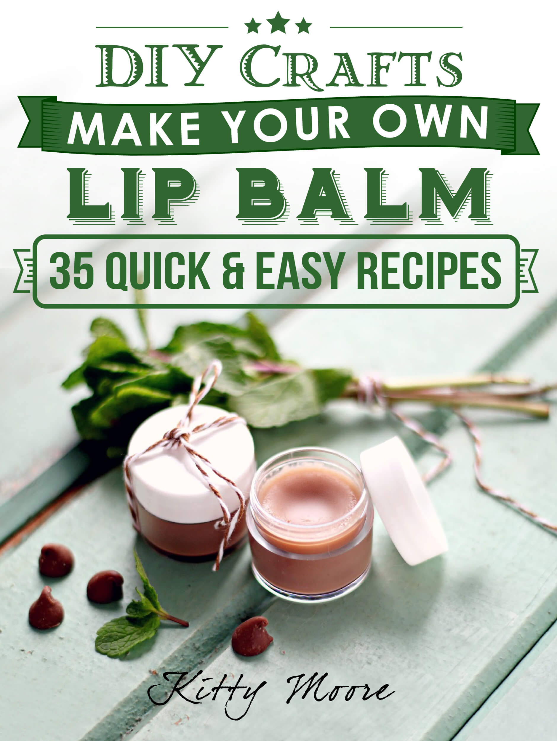 FREE: DIY Crafts: Make Your Own Lip Balm With These 35 Quick & Easy Recipes! (2nd Edition) by Kitty Moore
