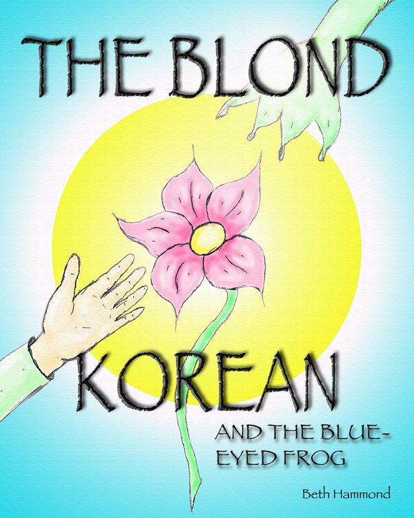 FREE: The Blond Korean and the Blue-Eyed Frog by Beth Hammond