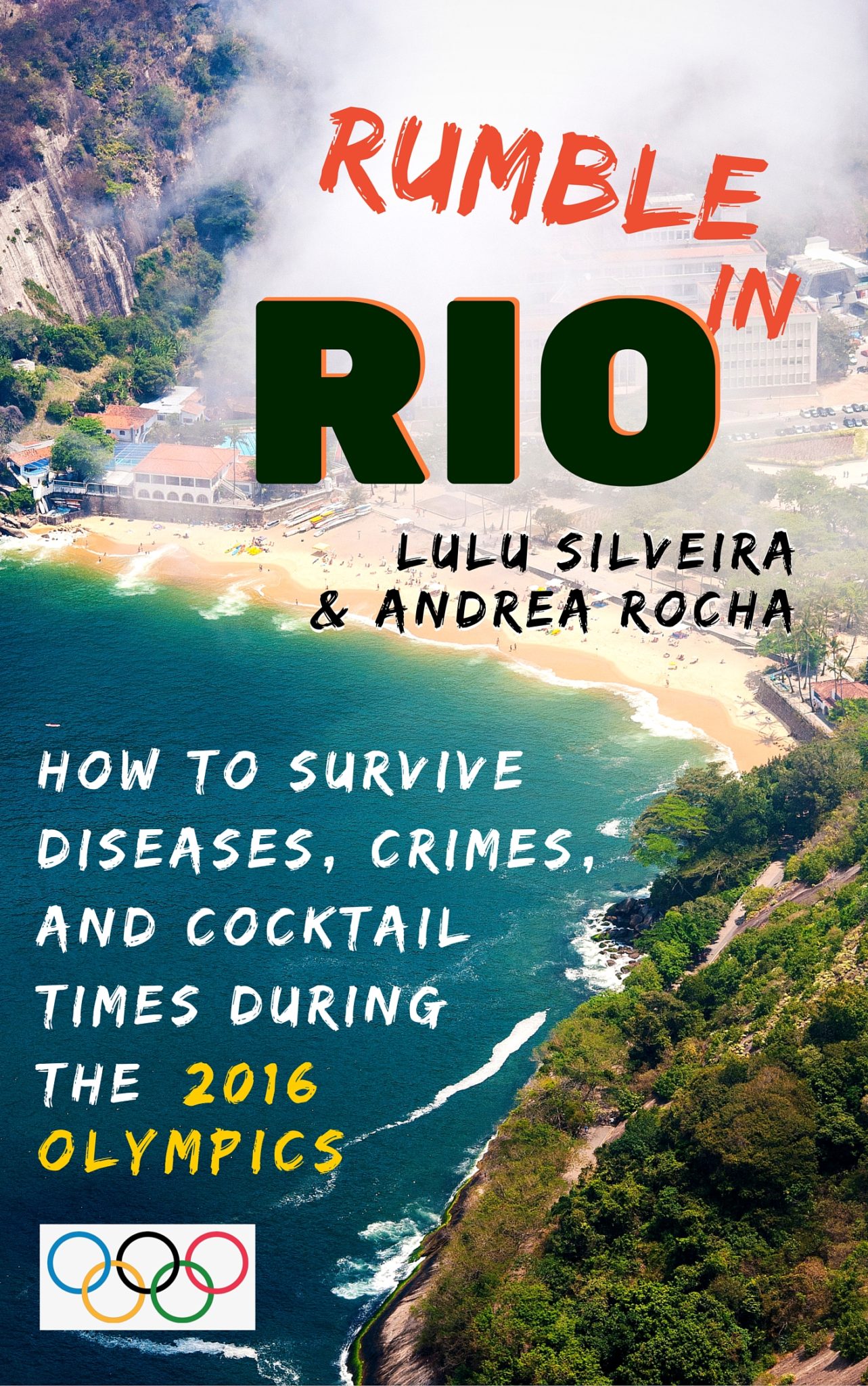 FREE: Rumble in Rio: How to Survive Diseases, Crimes, and Cocktail Times During the 2016 Olympics by Lulu Silveira