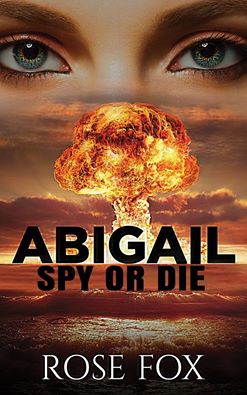 ABIGAIL – SPY OR DIE by Rose Fox
