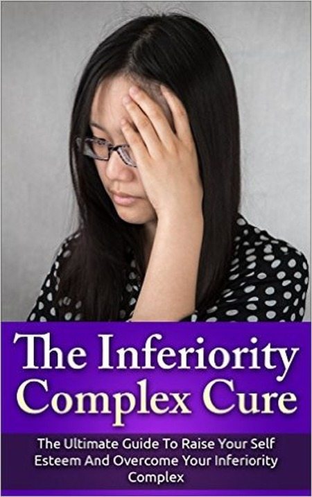 FREE: The Inferiority Complex Cure: The Ultimate Guide to Raise Your Self-Esteem and Overcome Your Inferiority Complex by Pam Johnson