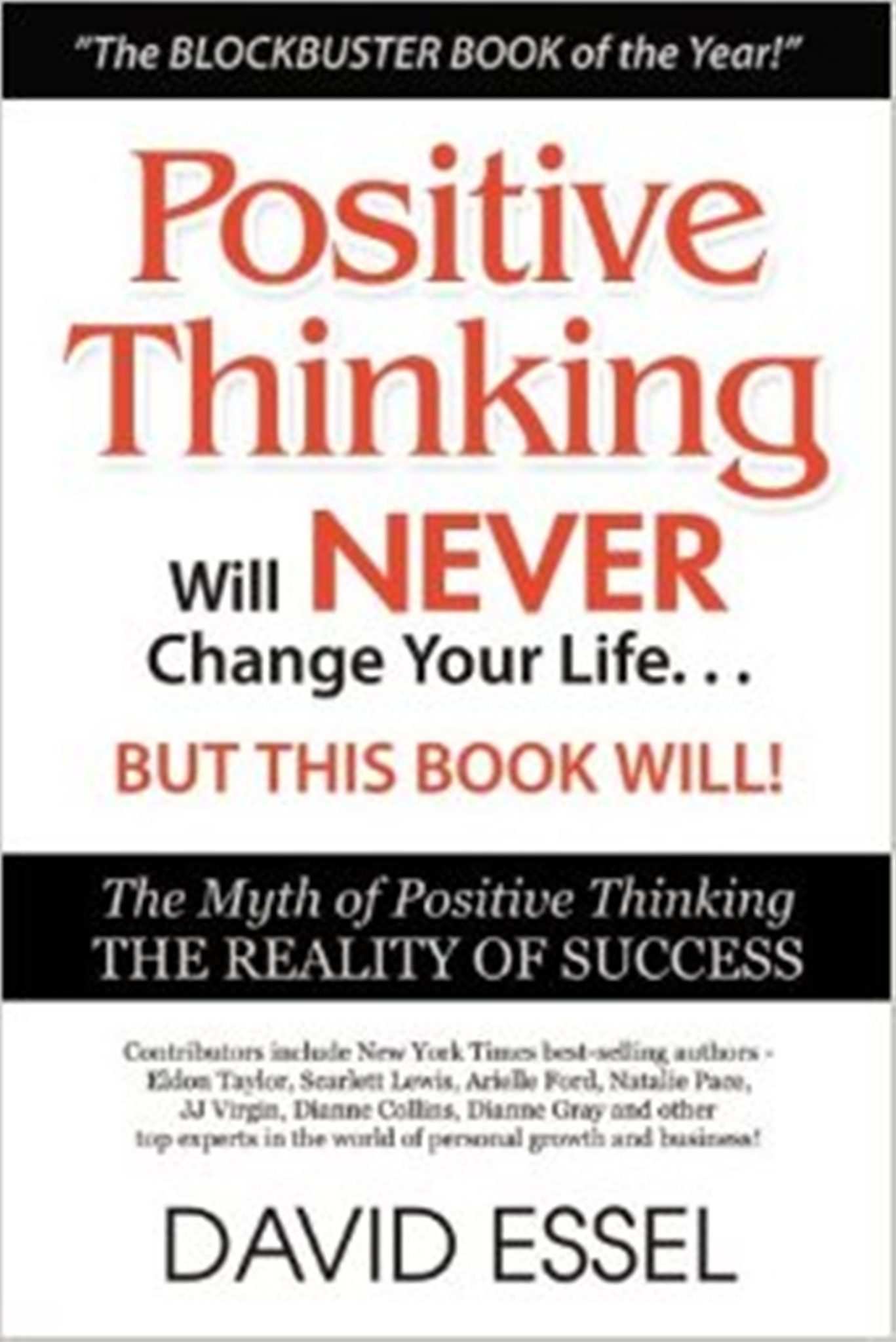 FREE: Positive Thinking Will Never Change Your Life But This Book Will: The Myth of Positive Thinking, The Reality of Success by David Essel