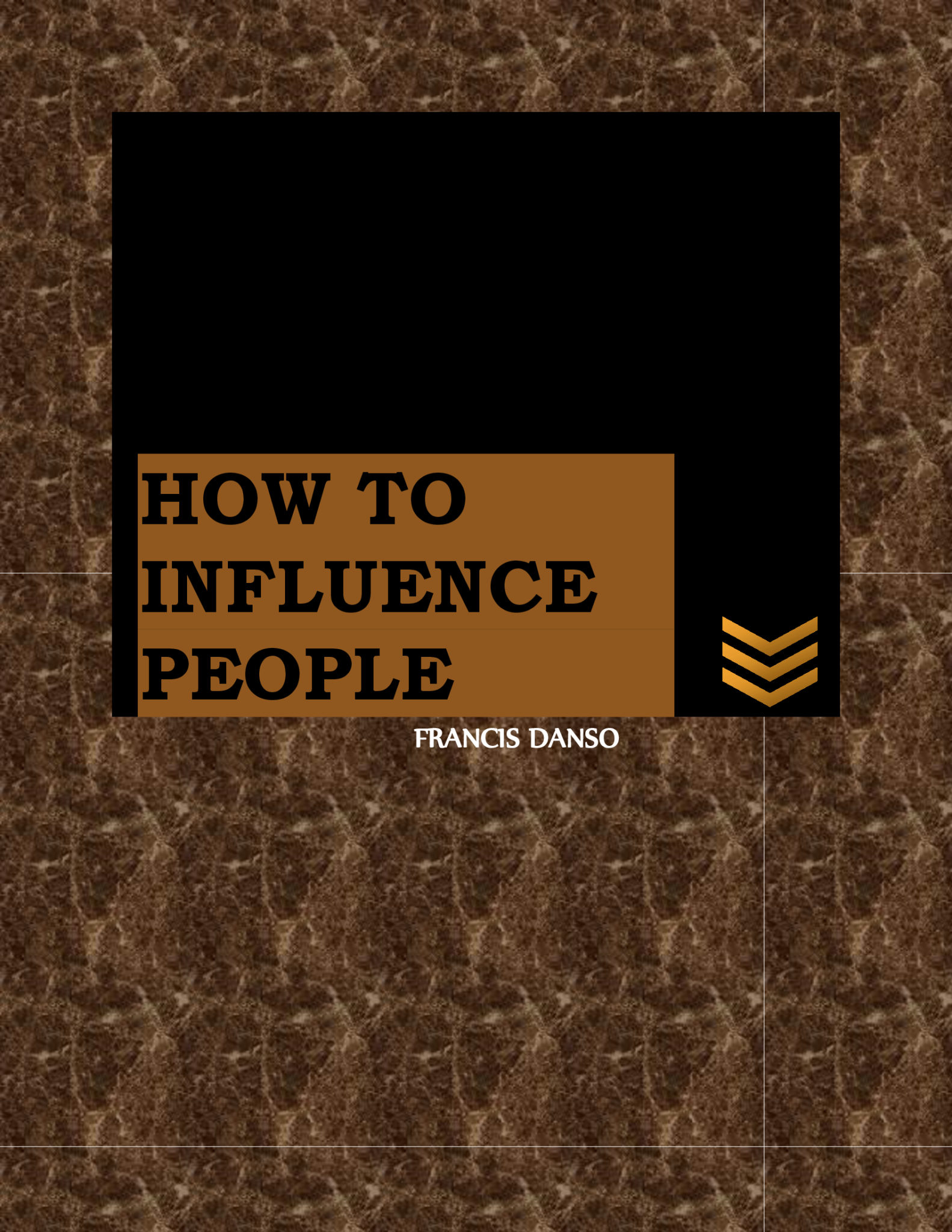 FREE: HOW TO INFLUENCE PEOPLE by francis danso