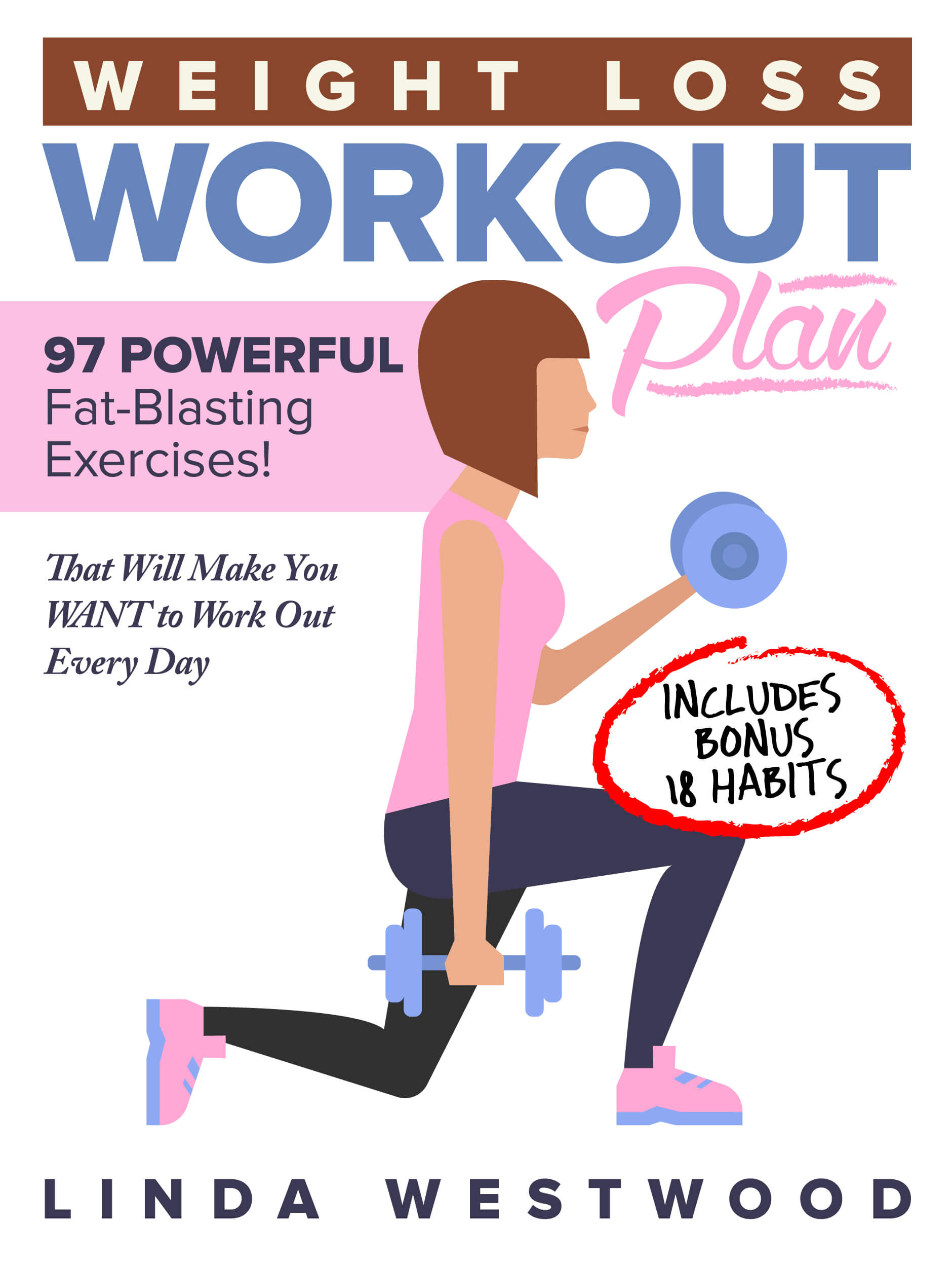 FREE: Weight Loss Workout Plan: 97 POWERFUL Fat-Blasting Exercises (Includes BONUS 18 Habits That Will Make You WANT to Work Out Every Day)! by Linda Westwood