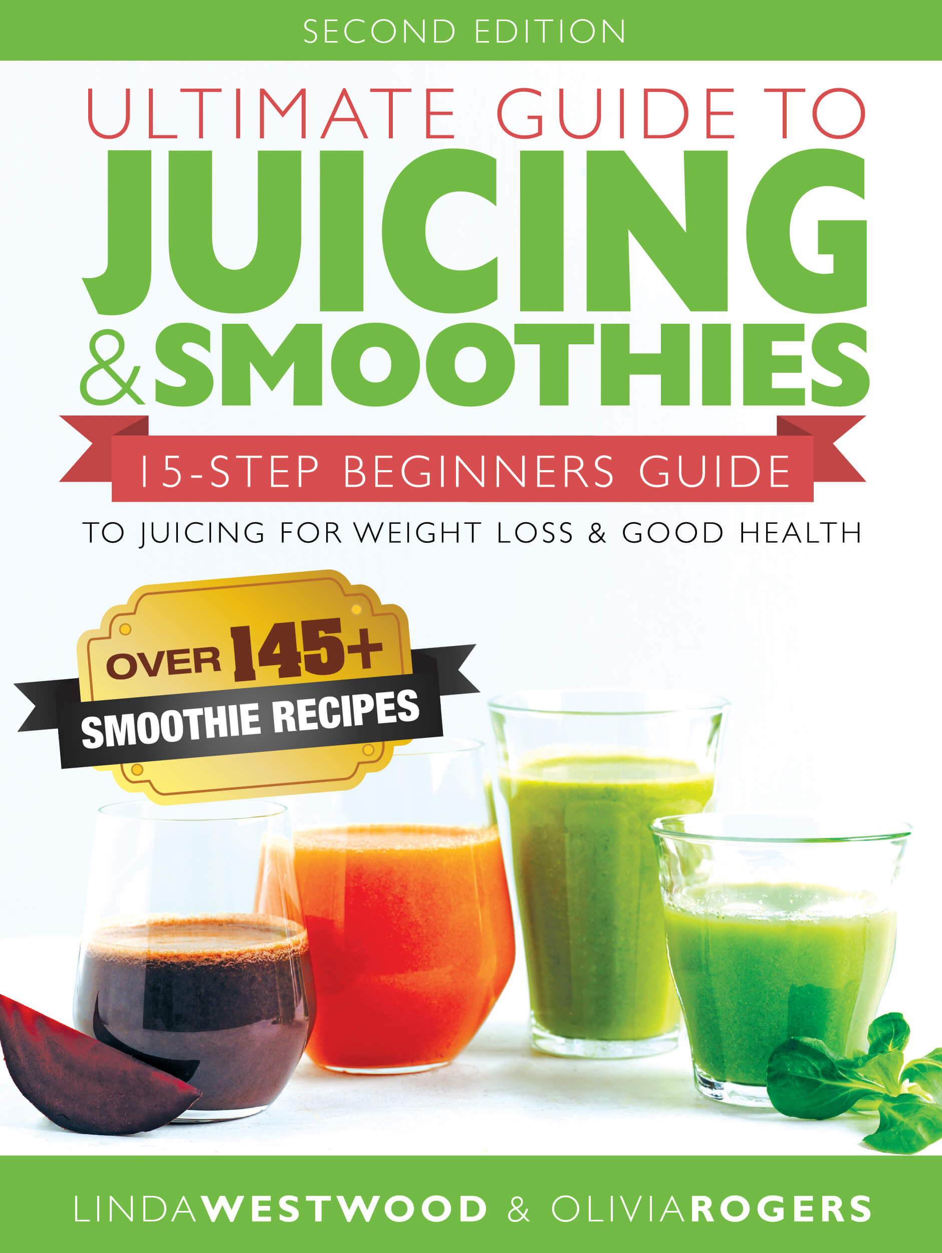 FREE: Ultimate Guide to Juicing & Smoothies: 15-Step Beginners Guide to Juicing for Weight Loss & Good Health (BONUS: Over 145+ Smoothie Recipes) by Linda Westwood