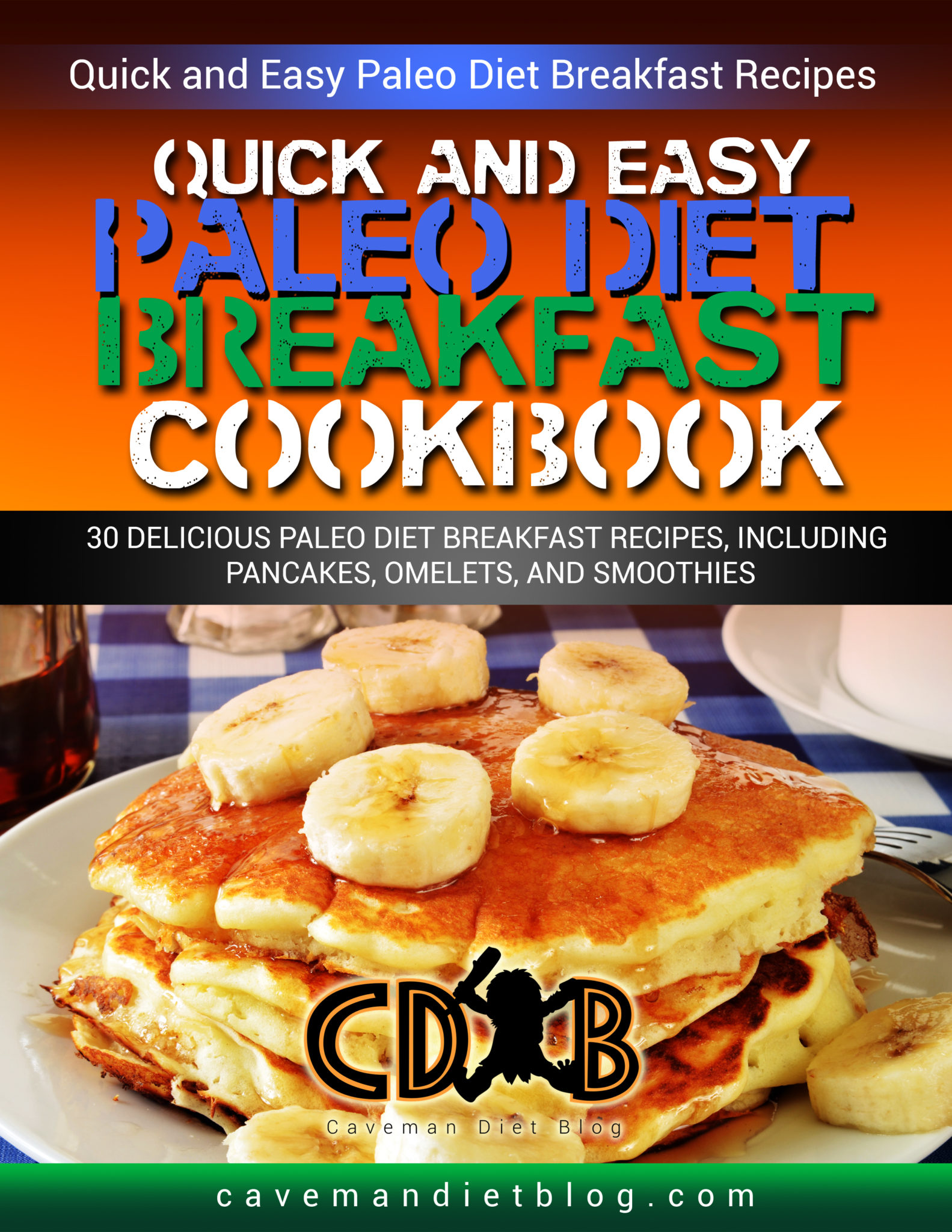 FREE: Quick Easy Paleo Diet Breakfast Cookbook: The 30 BEST Real Food Breakfast Recipes (Paleo Beginners Cookbook, Recipes for Weight Loss, Gluten Free Recipe Book) by Gray Hayes