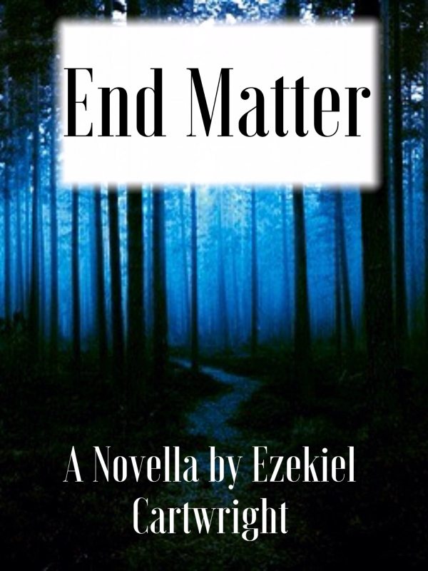 FREE: End Matter by Ezekiel Cartwright