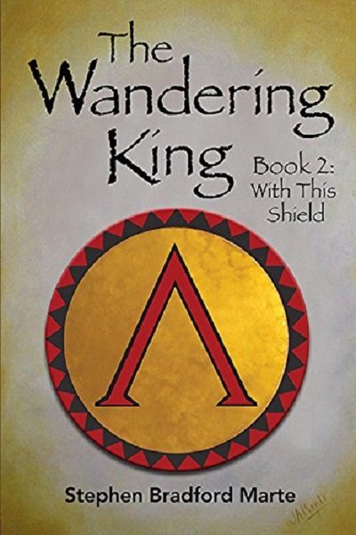 FREE: The Wandering King: Book 2: With This Shield by Stephen Bradford Marte