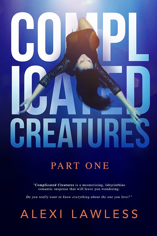 FREE: Complicated Creatures: Part One by Alexi Lawless