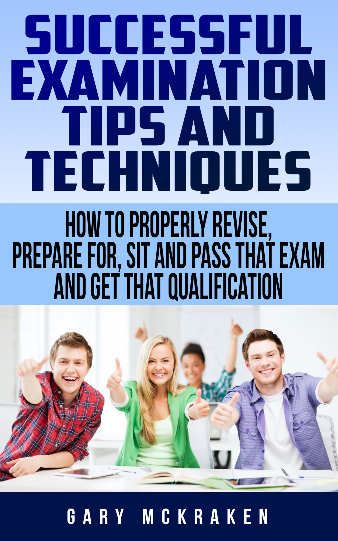 FREE: Successful Examination Tips and Techniques by Gary McKraken