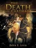 The Death of Carthage by Robin E. Levin
