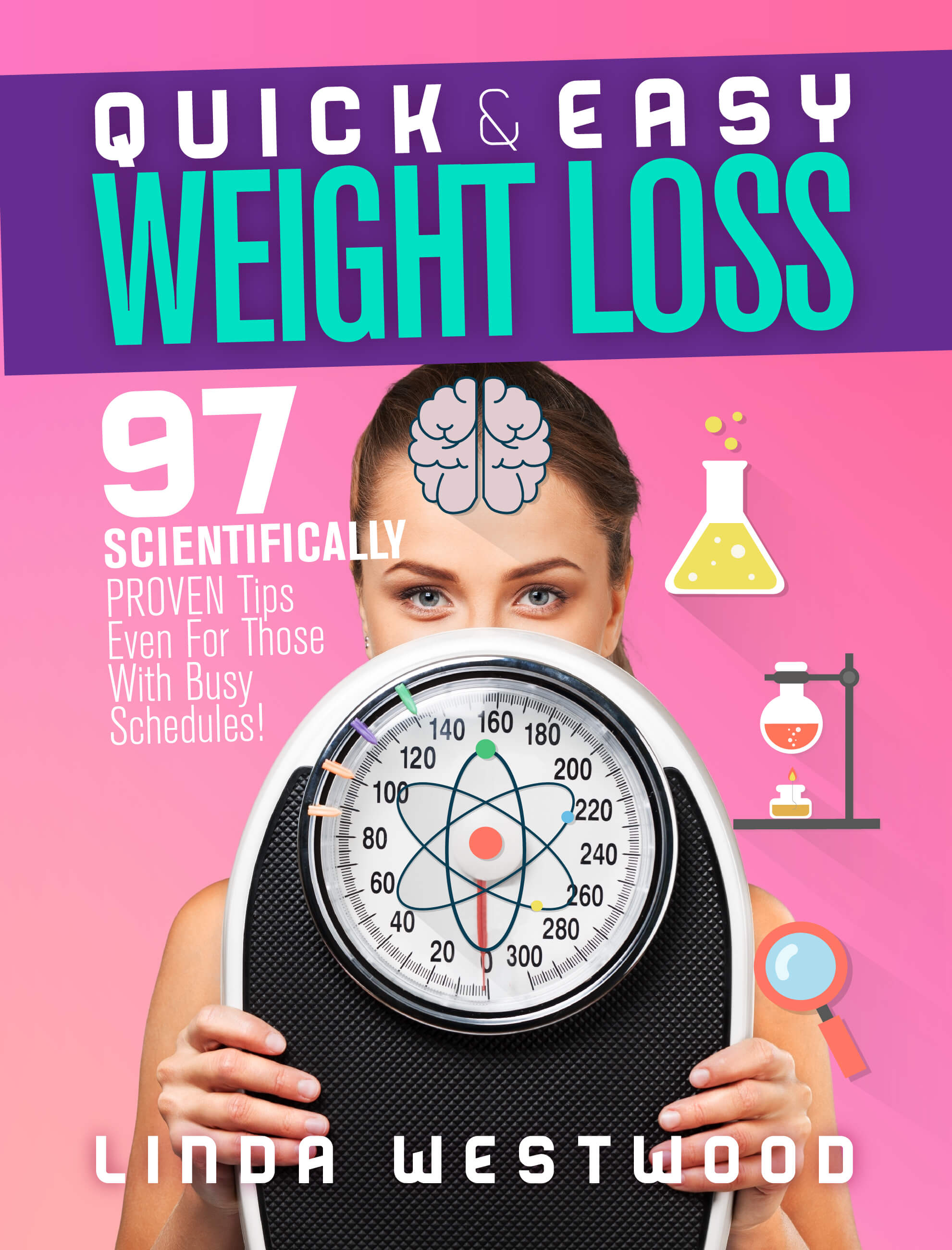 FREE: Quick & Easy Weight Loss: 97 Scientifically PROVEN Tips Even For Those With Busy Schedules! by Linda Westwood