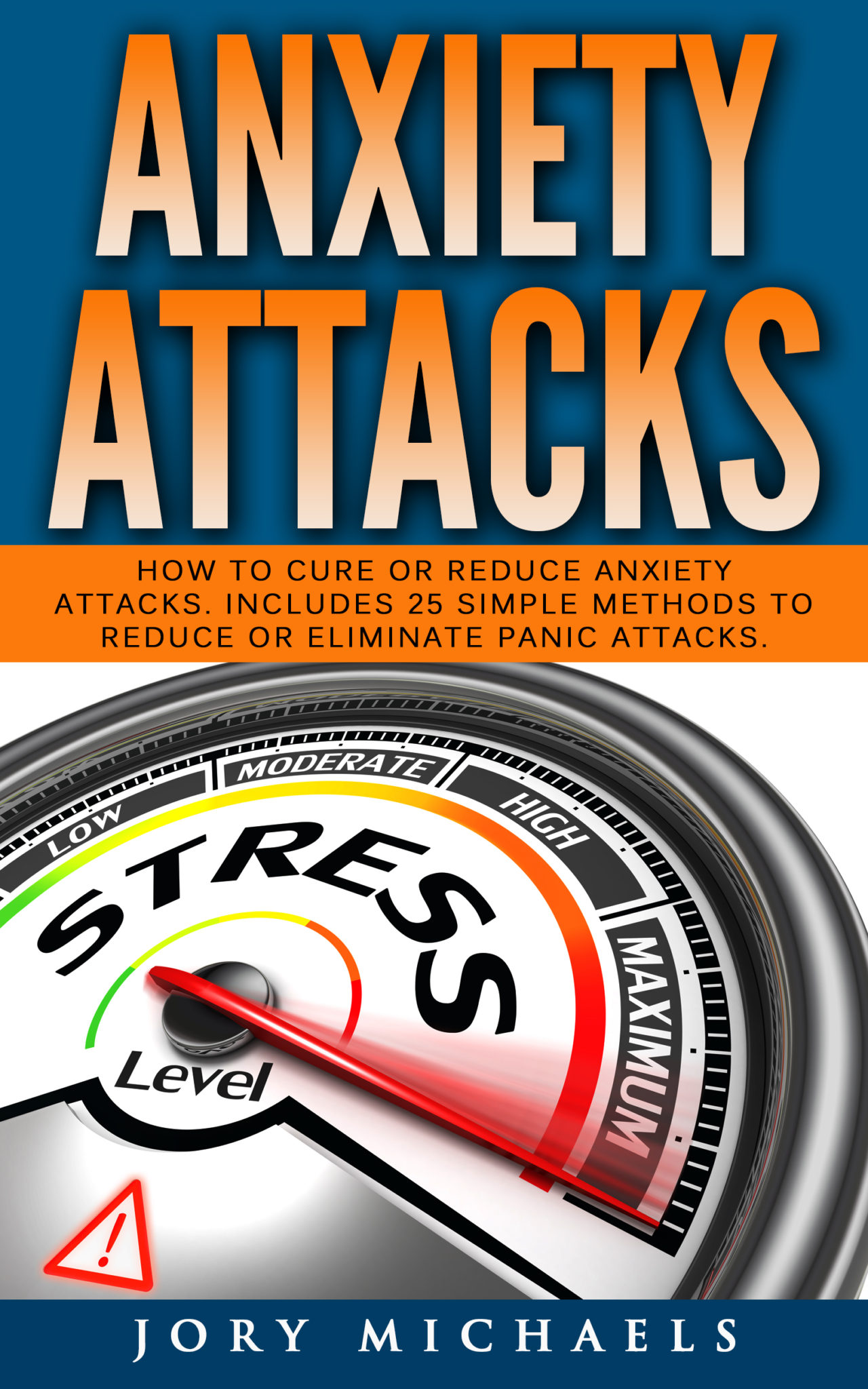 FREE: Anxiety Attacks – How to cure or reduce anxiety attacks by Jory Michaels