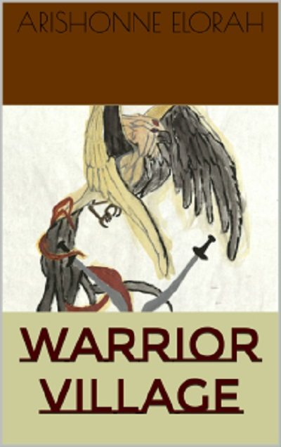 FREE: Warrior Village (Warriors of Araynia Series Book 1) by Arishonne Elorah