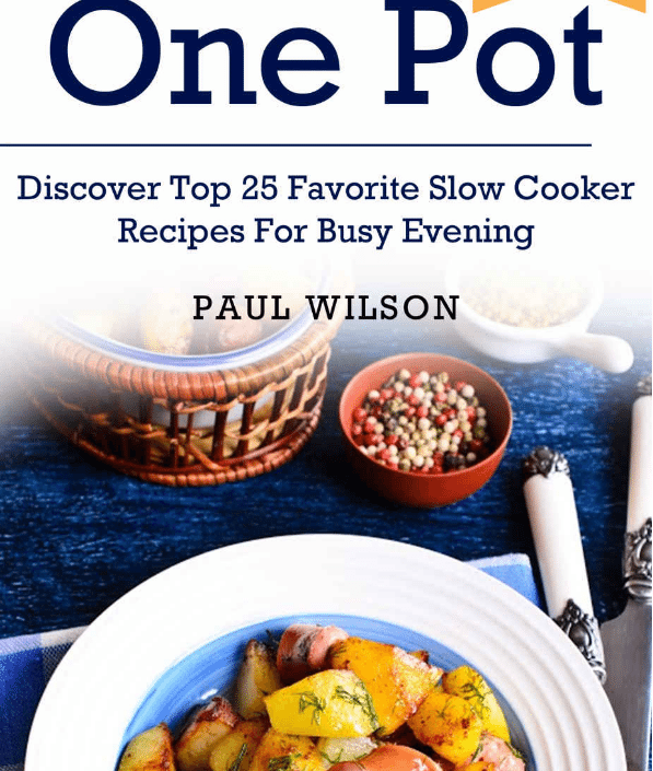 FREE: One Pot: Discover Top 25 Favorite Slow Cooker Recipes For Busy Evening by Paul Wilson