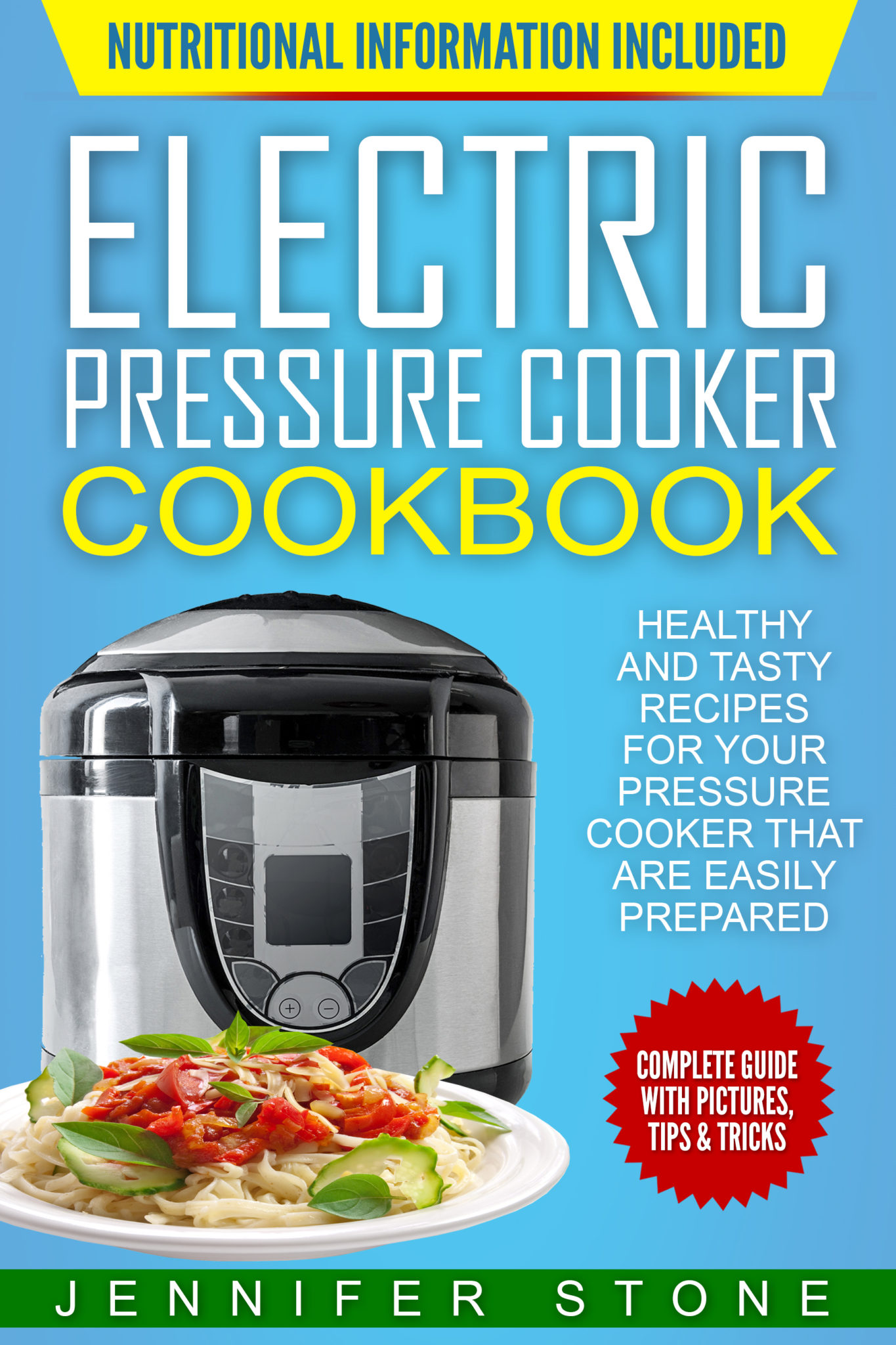 FREE: Electric Pressure Cooker Cookbook: Healthy and Tasty Recipes for Your Pressure Cooker That are Easily Prepared by Jennifer Stone