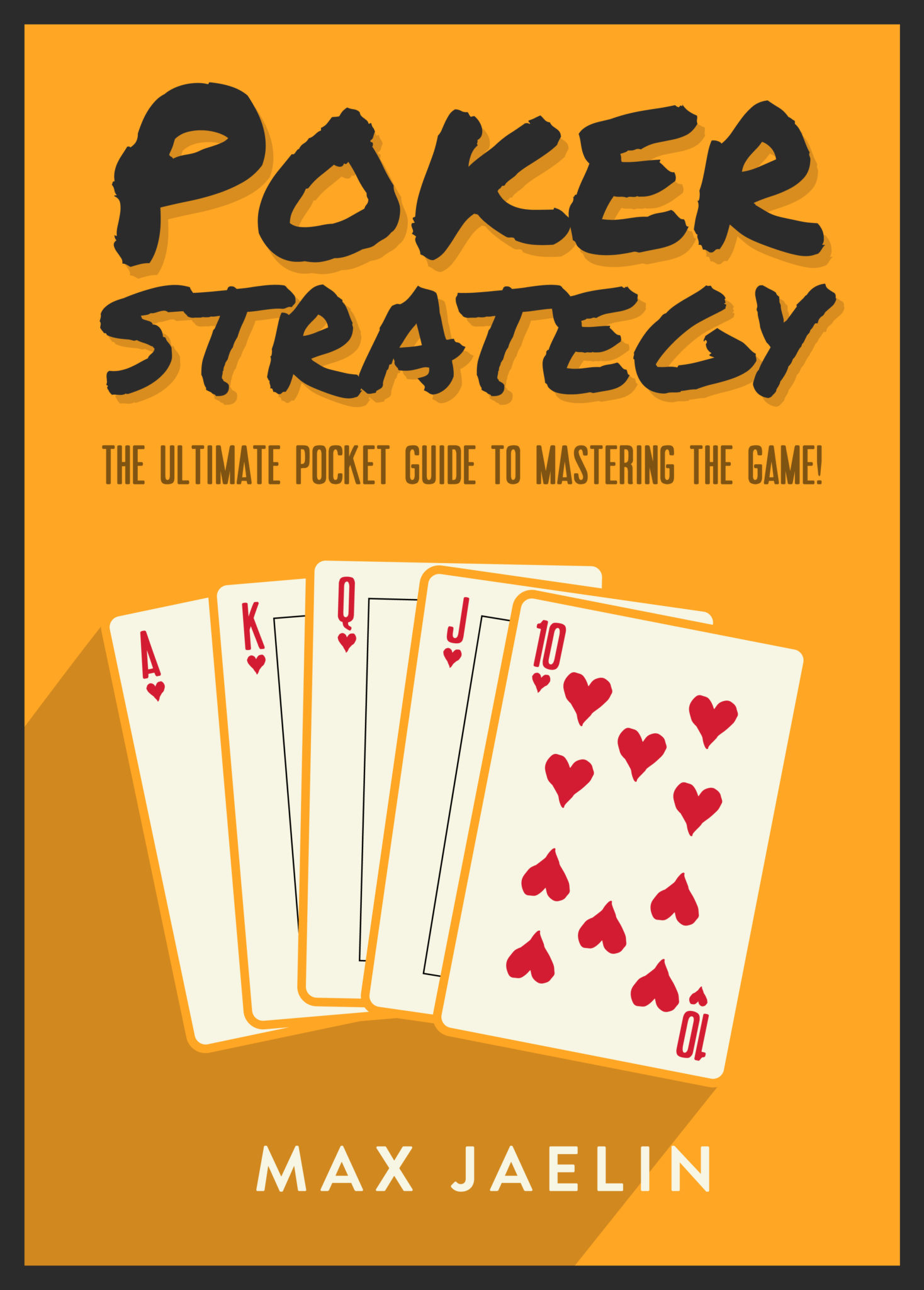 FREE: Poker Strategy: The Ultimate Poker Guide to Mastering The Game! by Max Jaelin