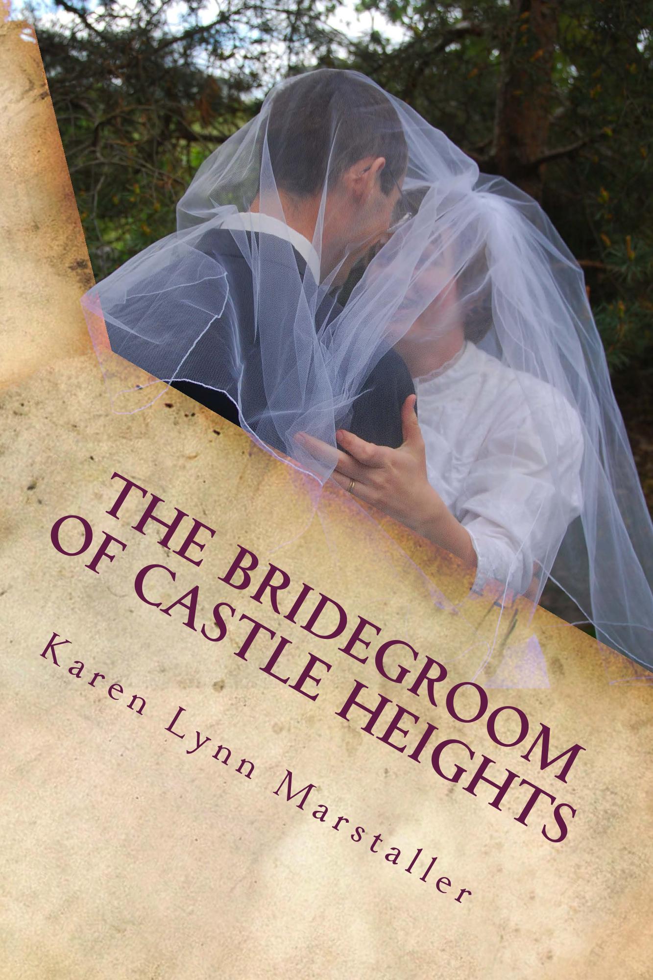 FREE: The Bridegroom of Castle Heights by Karen Marstaller