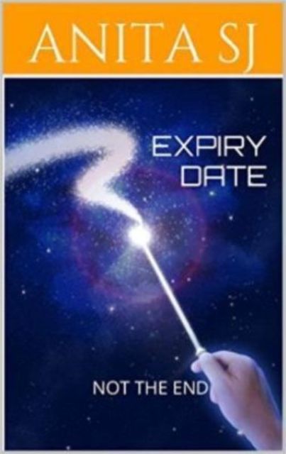 FREE: Expiry date: not the end by Anita S J