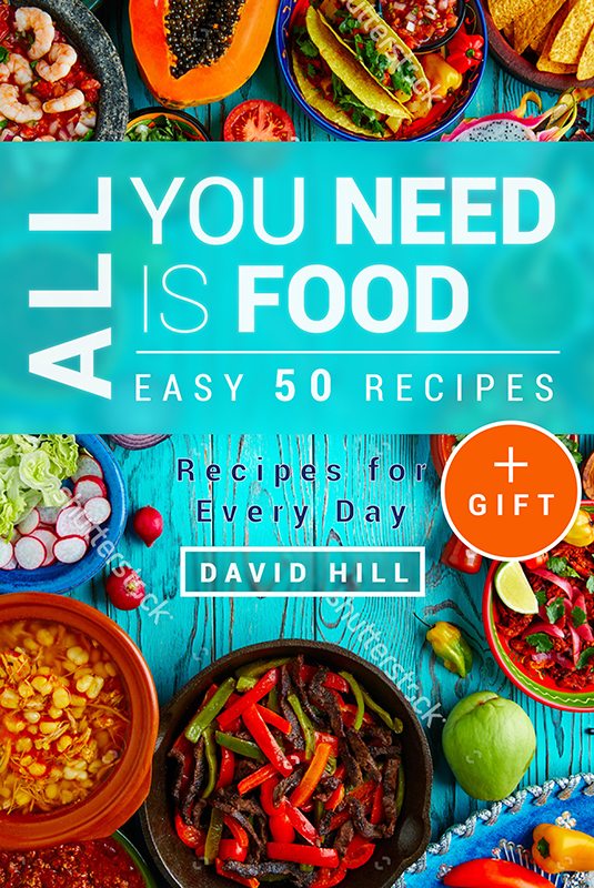 FREE: All you need is food. Easy 50 recipes. by David Hill